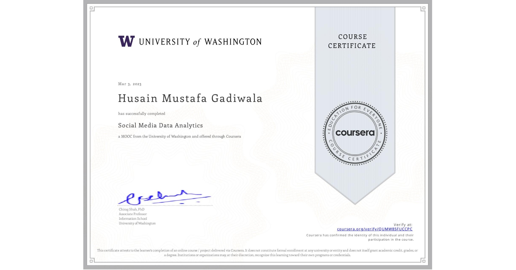View certificate for Husain Mustafa Gadiwala, Social Media Data Analytics, an online non-credit course authorized by University of Washington and offered through Coursera