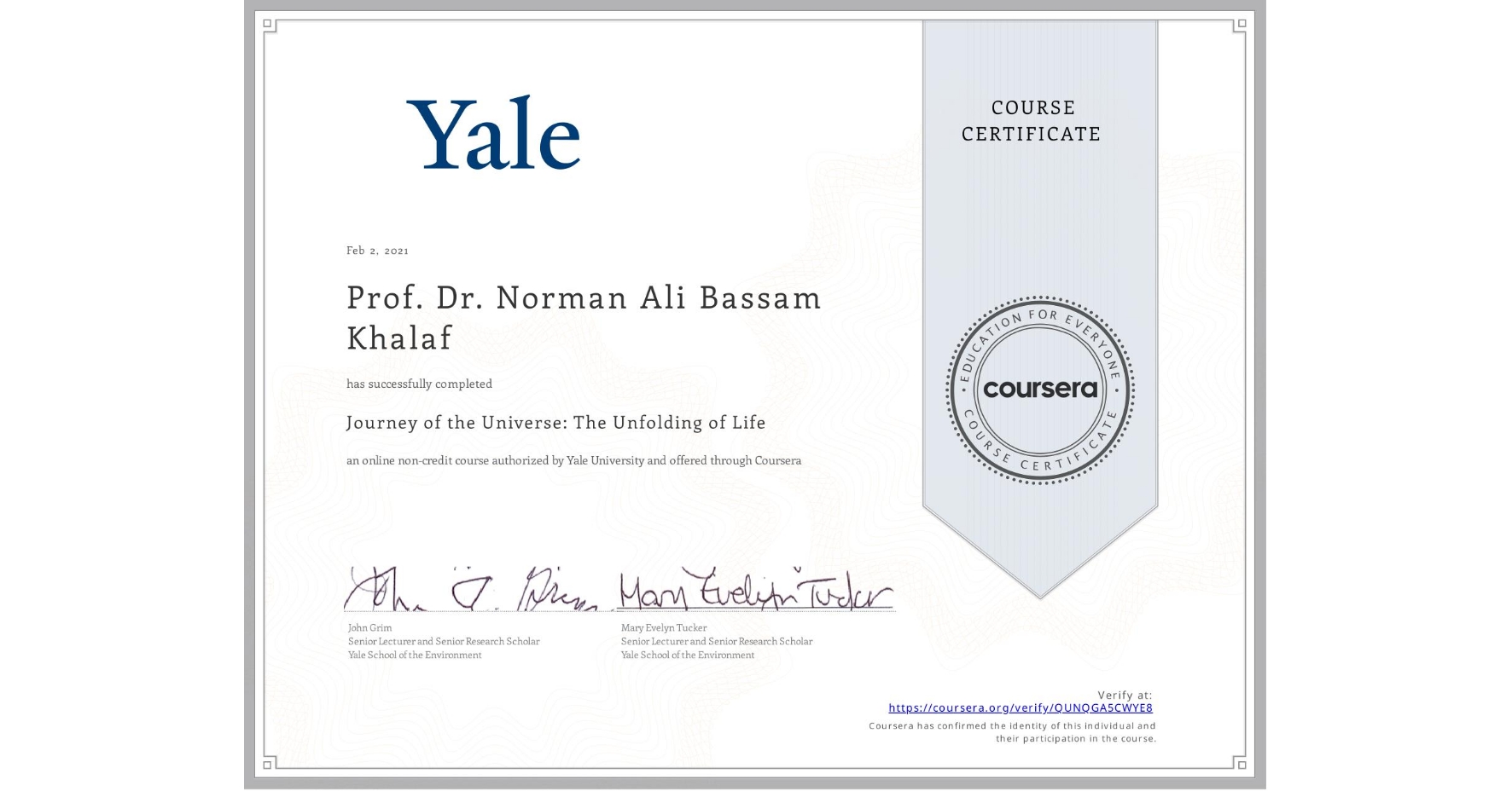 View certificate for Prof. Dr. Norman Ali Bassam Khalaf, Journey of the Universe: The Unfolding of Life, an online non-credit course authorized by Yale University and offered through Coursera