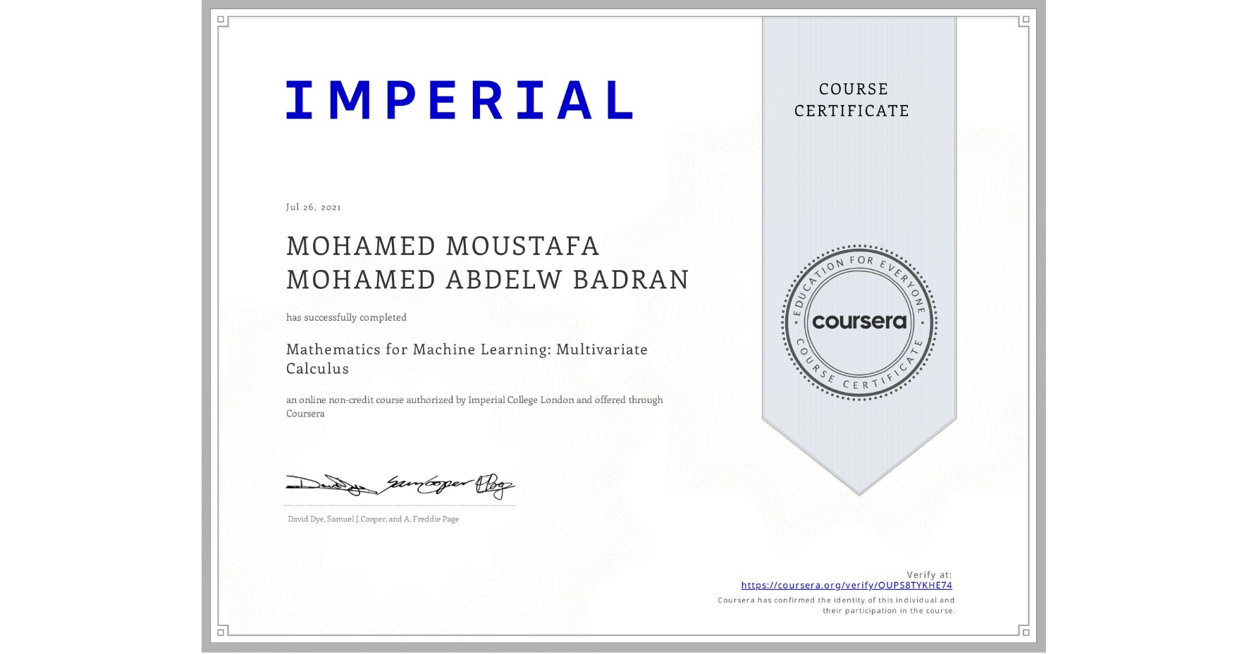 View certificate for MOHAMED MOUSTAFA MOHAMED ABDELW  BADRAN, Mathematics for Machine Learning: Multivariate Calculus, an online non-credit course authorized by Imperial College London and offered through Coursera