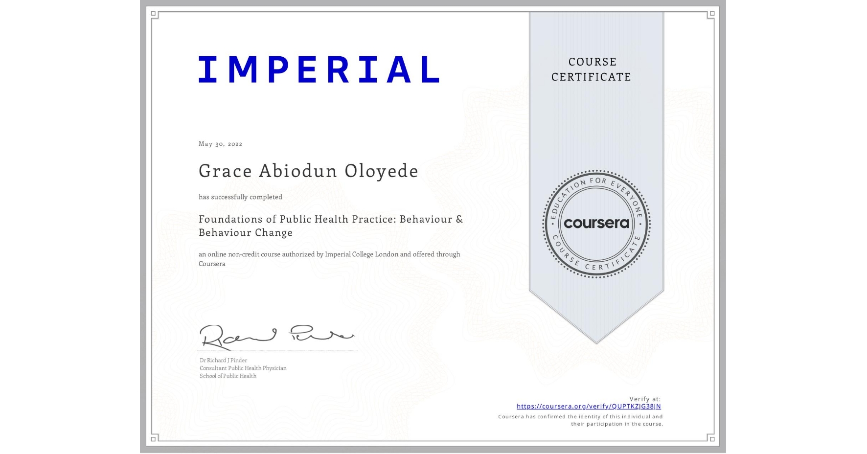 View certificate for Grace Abiodun Oloyede, Foundations of Public Health Practice: Behaviour & Behaviour Change, an online non-credit course authorized by Imperial College London and offered through Coursera
