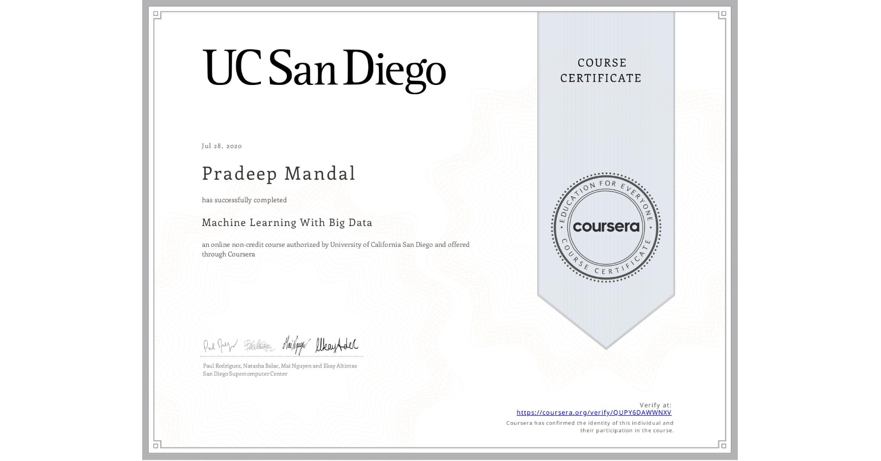 View certificate for Pradeep Mandal, Machine Learning With Big Data, an online non-credit course authorized by University of California San Diego and offered through Coursera