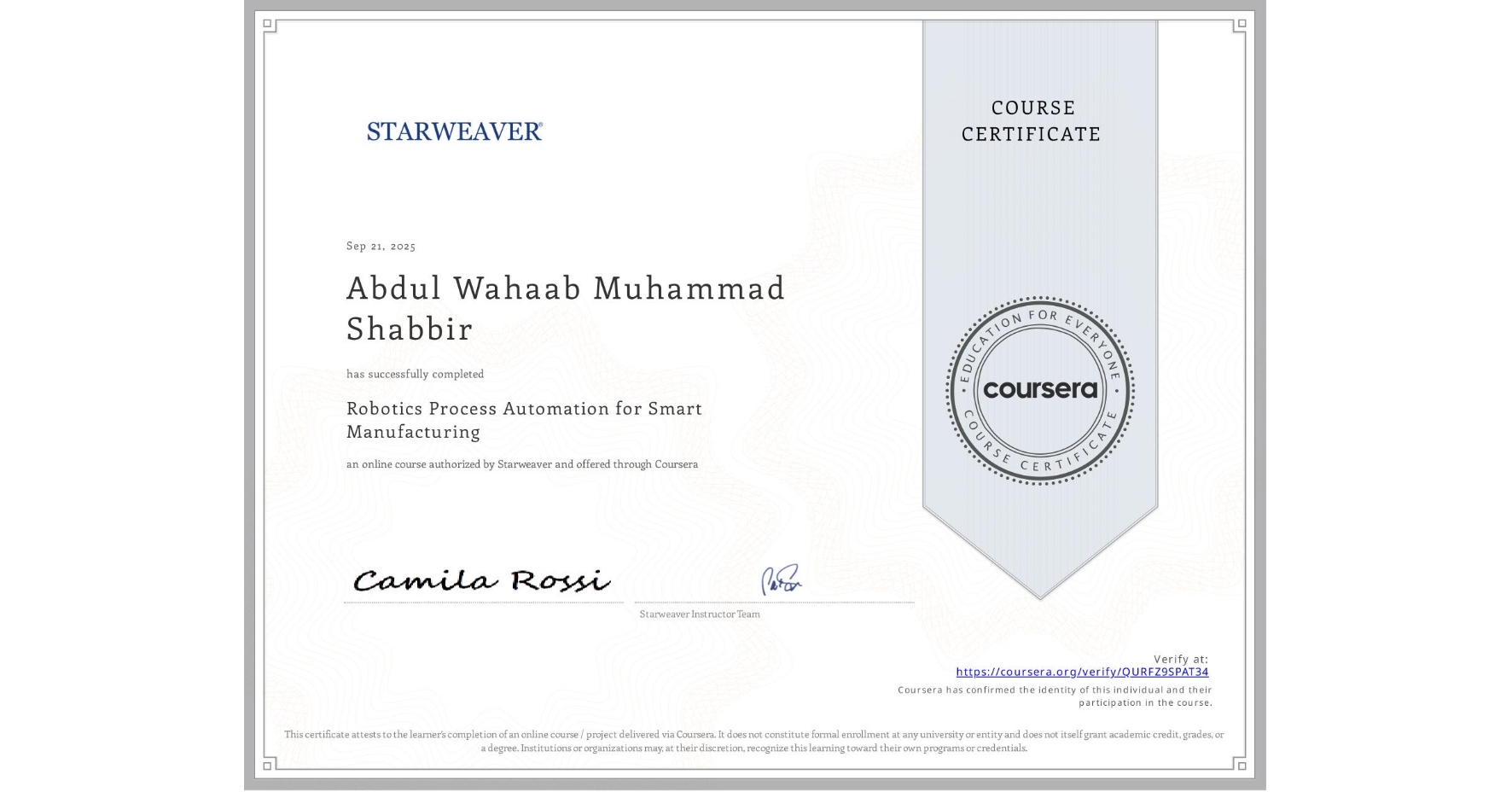 View certificate for Abdul Wahaab Muhammad Shabbir , Robotics Process Automation for Smart Manufacturing , an online non-credit course authorized by Starweaver and offered through Coursera