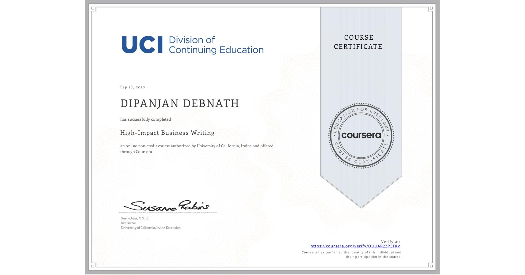 View certificate for DIPANJAN DEBNATH, High-Impact Business Writing, an online non-credit course authorized by University of California, Irvine and offered through Coursera