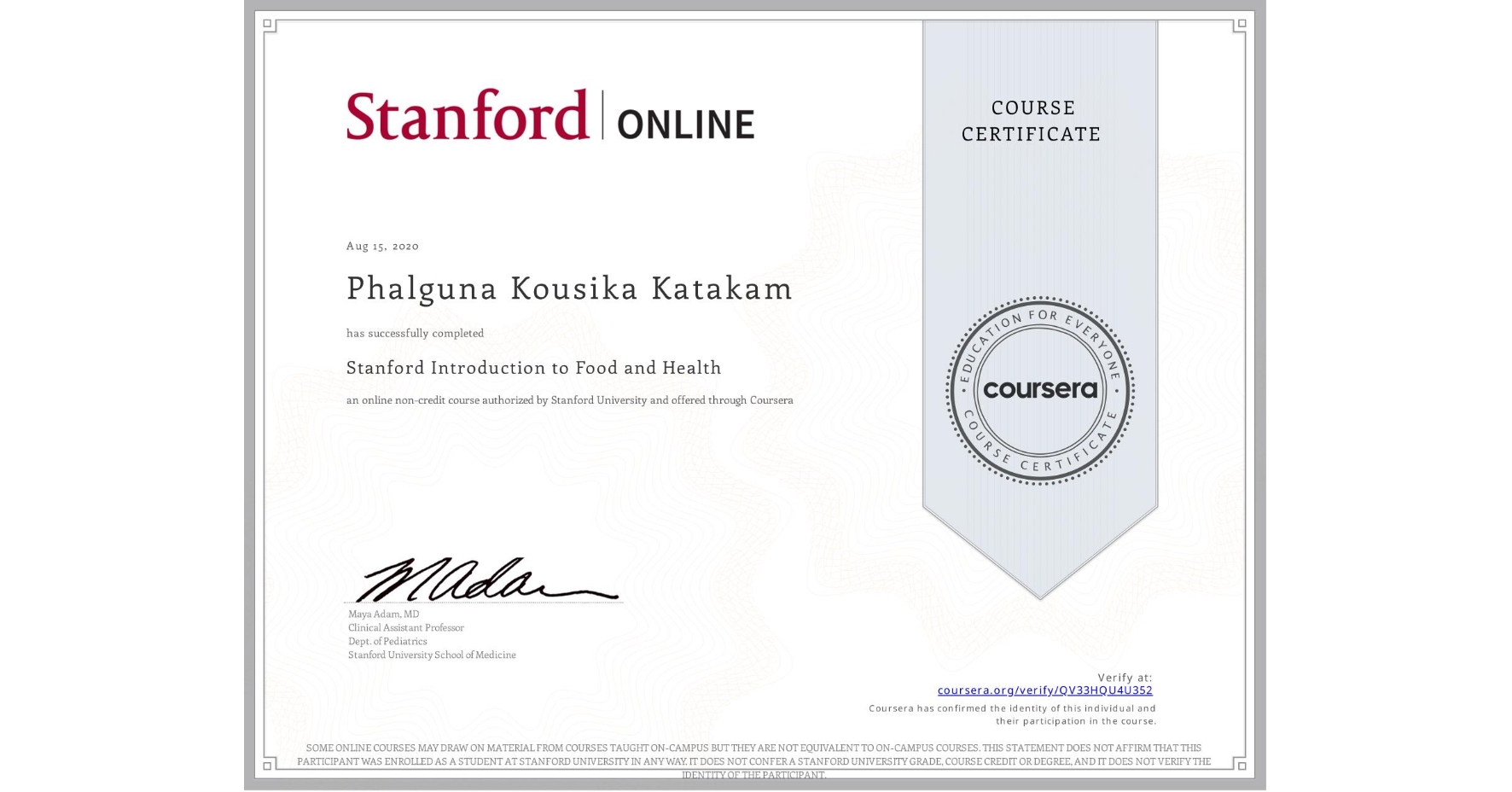View certificate for Phalguna Kousika Katakam, Stanford Introduction to Food and Health, an online non-credit course authorized by Stanford University and offered through Coursera