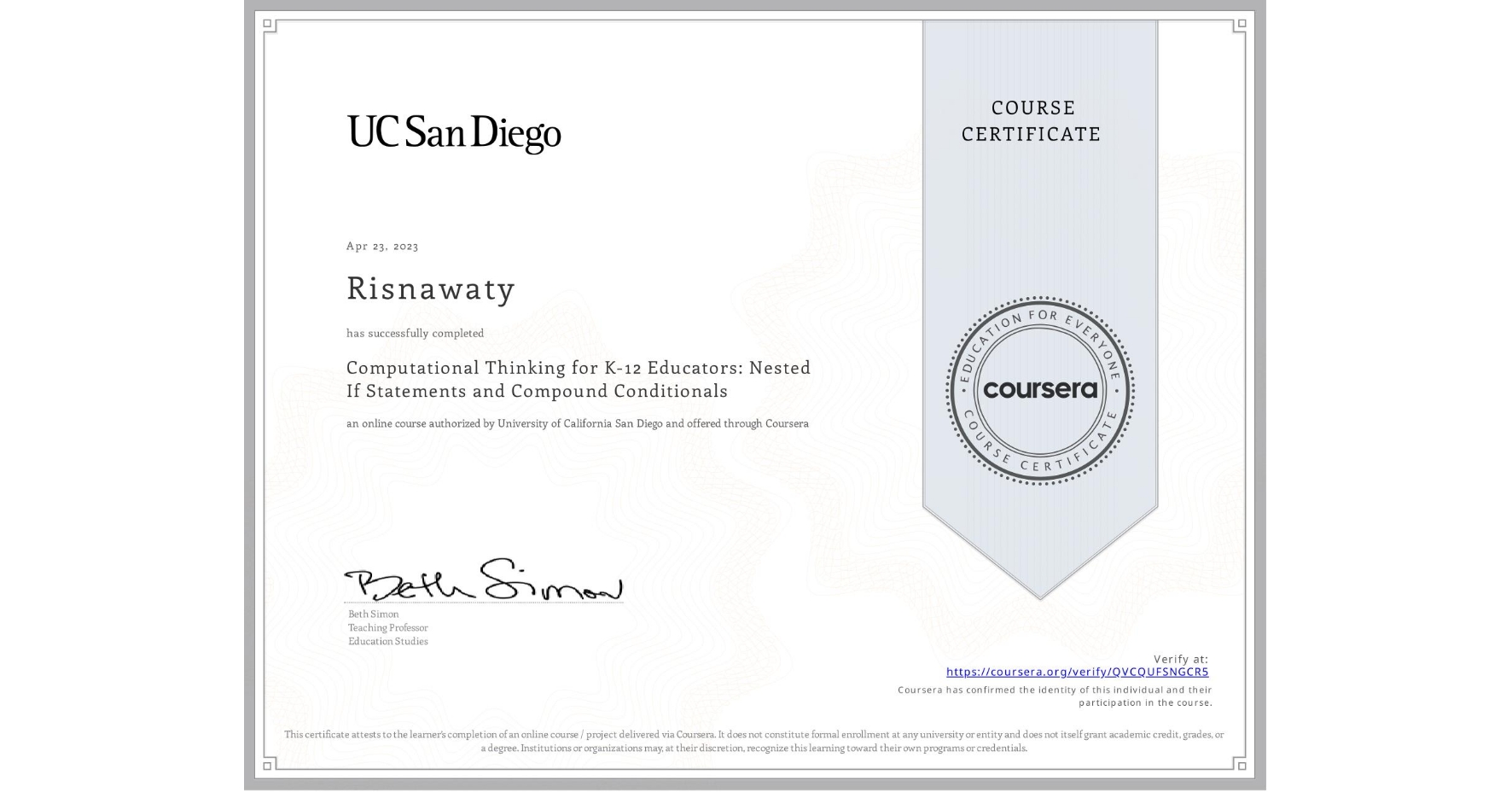 View certificate for Risnawaty , Computational Thinking for K-12 Educators: Nested If Statements and Compound Conditionals , an online non-credit course authorized by University of California San Diego and offered through Coursera