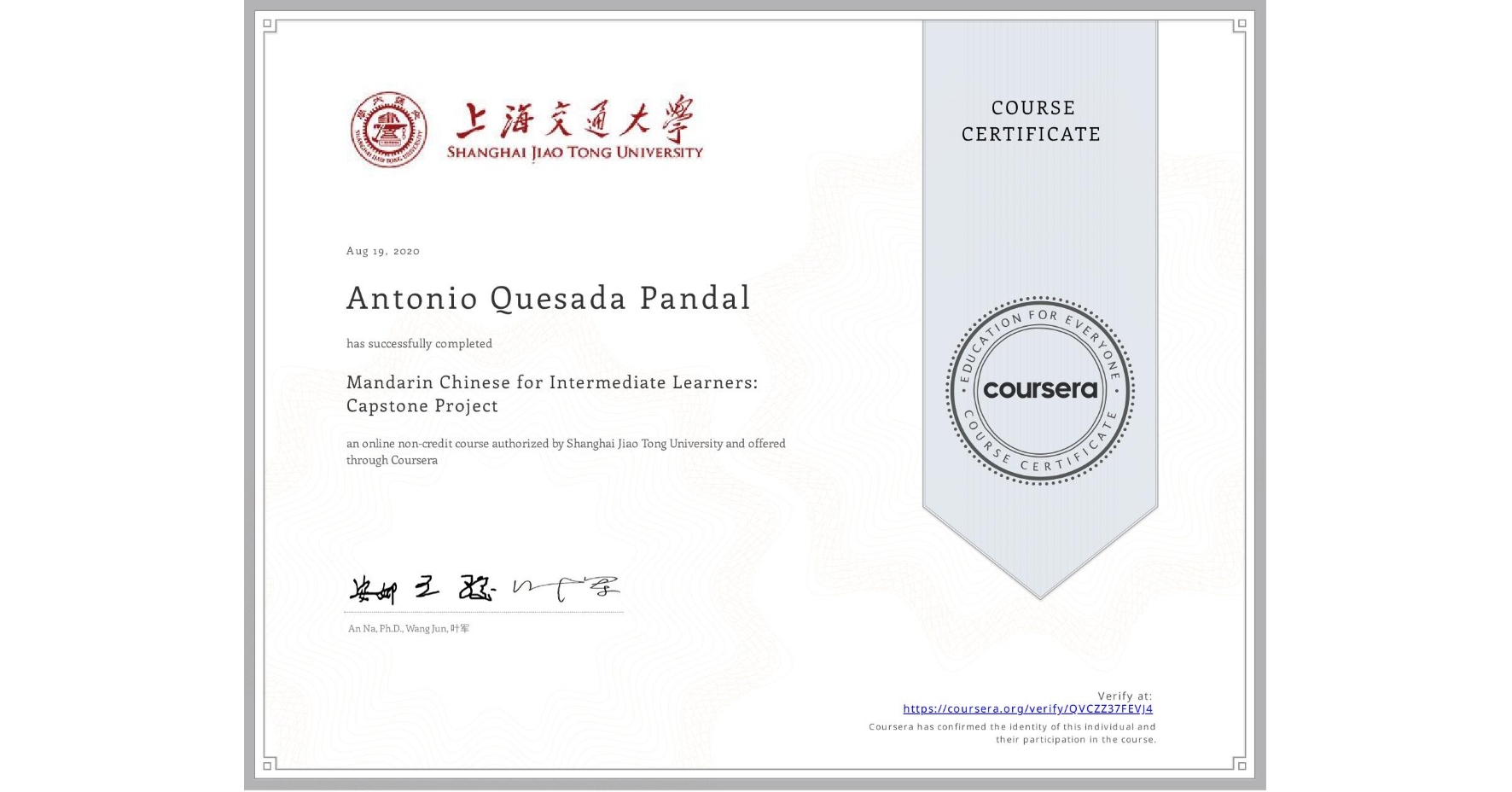 View certificate for Antonio Quesada Pandal, Mandarin Chinese for Intermediate Learners: Capstone Project, an online non-credit course authorized by Shanghai Jiao Tong University and offered through Coursera