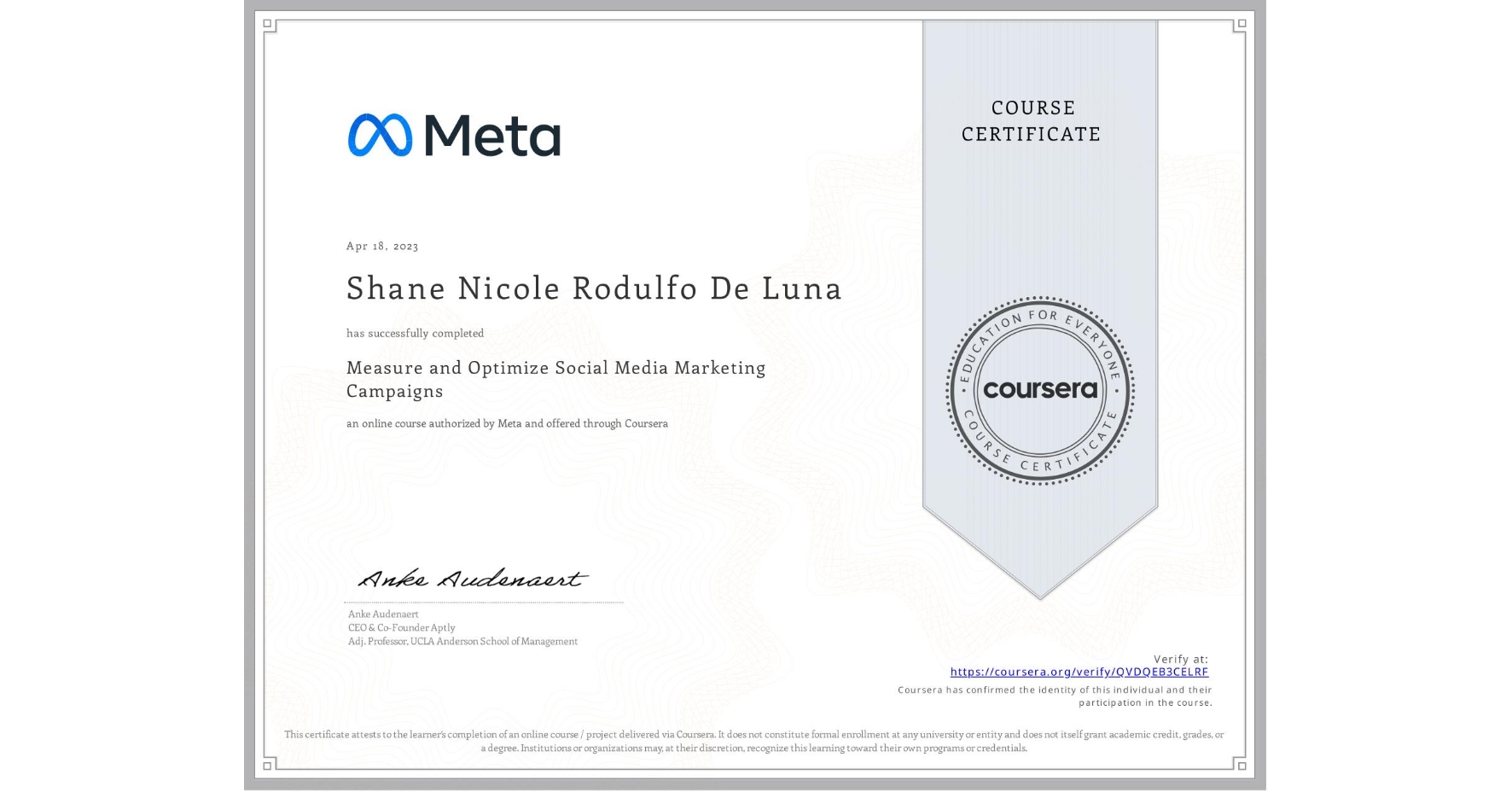 View certificate for Shane Nicole Rodulfo De Luna, Measure and Optimize Social Media Marketing Campaigns, an online non-credit course authorized by Meta and offered through Coursera