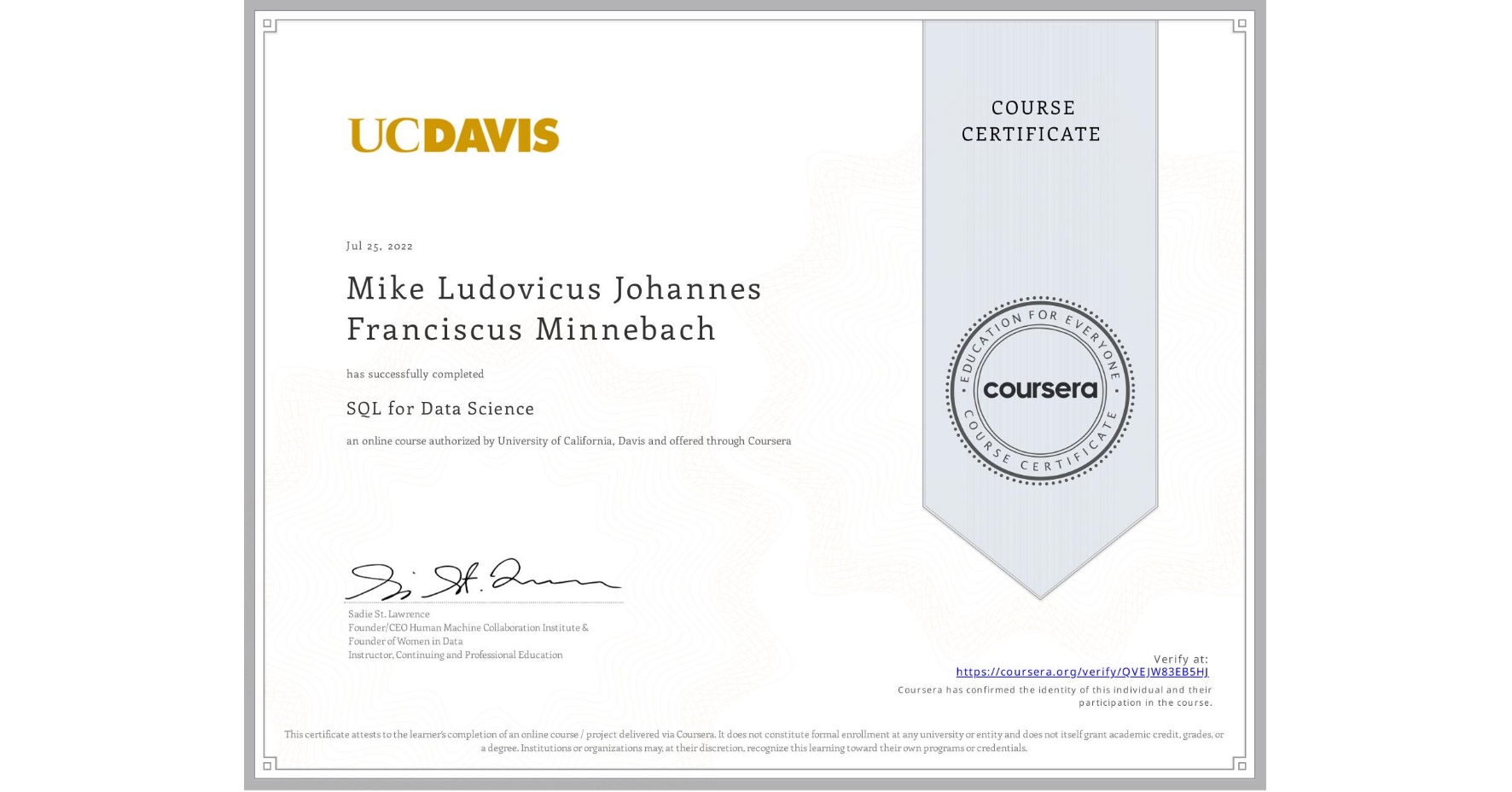 View certificate for Mike Ludovicus Johannes Franciscus Minnebach, SQL for Data Science, an online non-credit course authorized by University of California, Davis and offered through Coursera