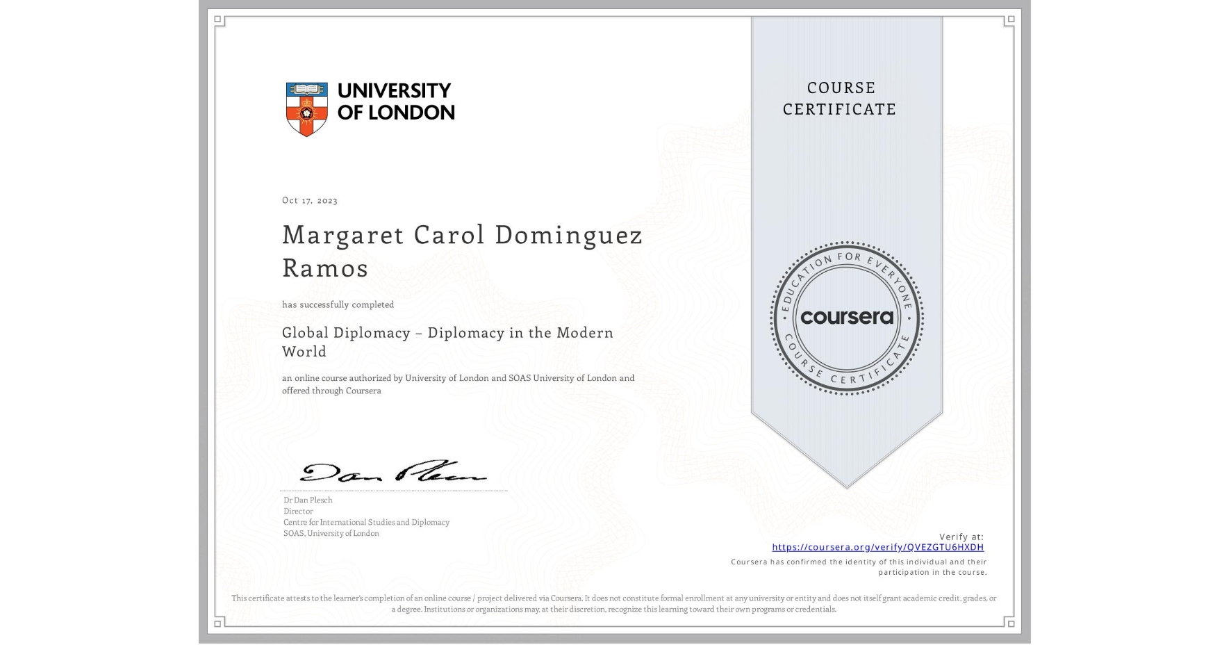 View certificate for Margaret Carol Dominguez Ramos, Global Diplomacy – Diplomacy in the Modern World, an online non-credit course authorized by University of London & SOAS University of London and offered through Coursera