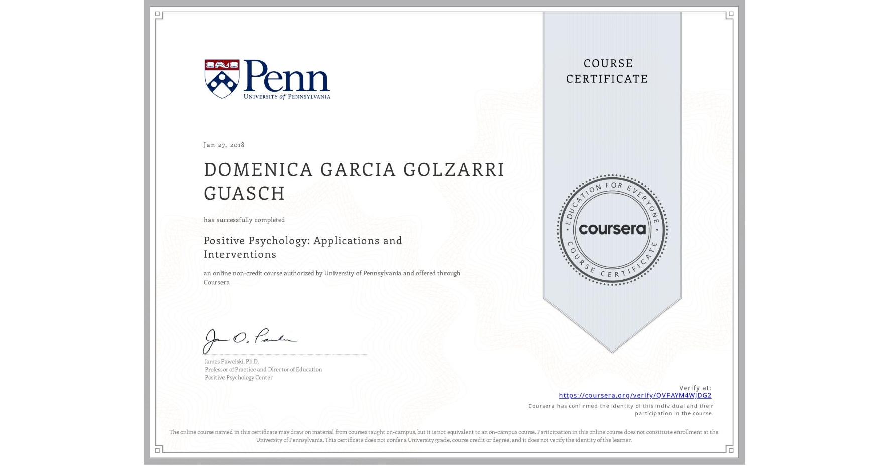View certificate for DOMENICA GARCIA GOLZARRI GUASCH, Positive Psychology: Applications and Interventions, an online non-credit course authorized by University of Pennsylvania and offered through Coursera