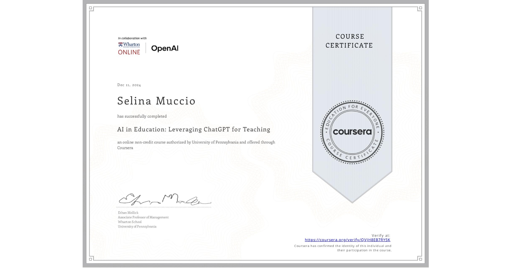 View certificate for Selina Muccio, AI in Education: Leveraging ChatGPT for Teaching, an online non-credit course authorized by University of Pennsylvania and offered through Coursera