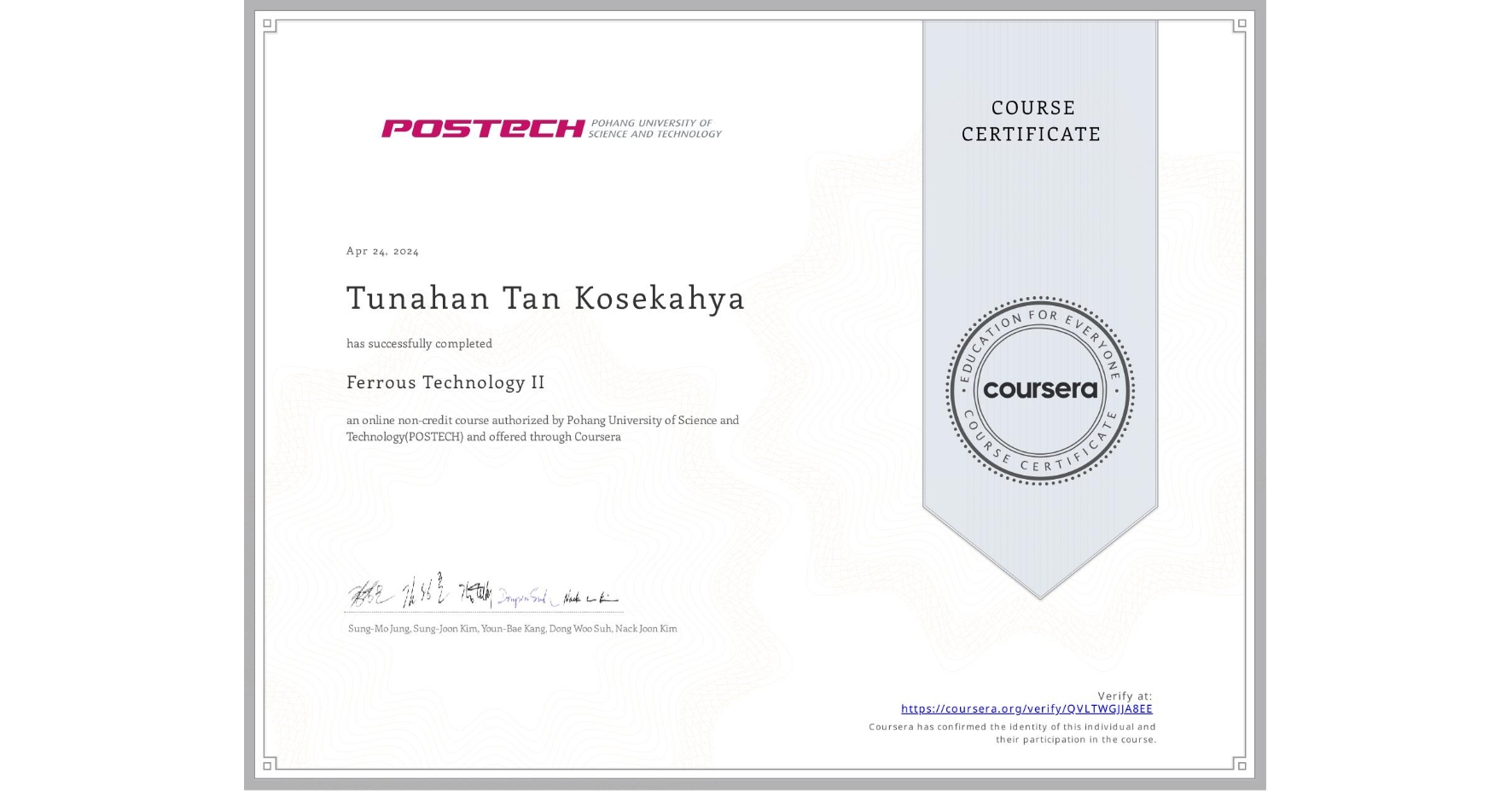 View certificate for Tunahan Tan Kosekahya, Ferrous Technology II, an online non-credit course authorized by Pohang University of Science and Technology(POSTECH) and offered through Coursera
