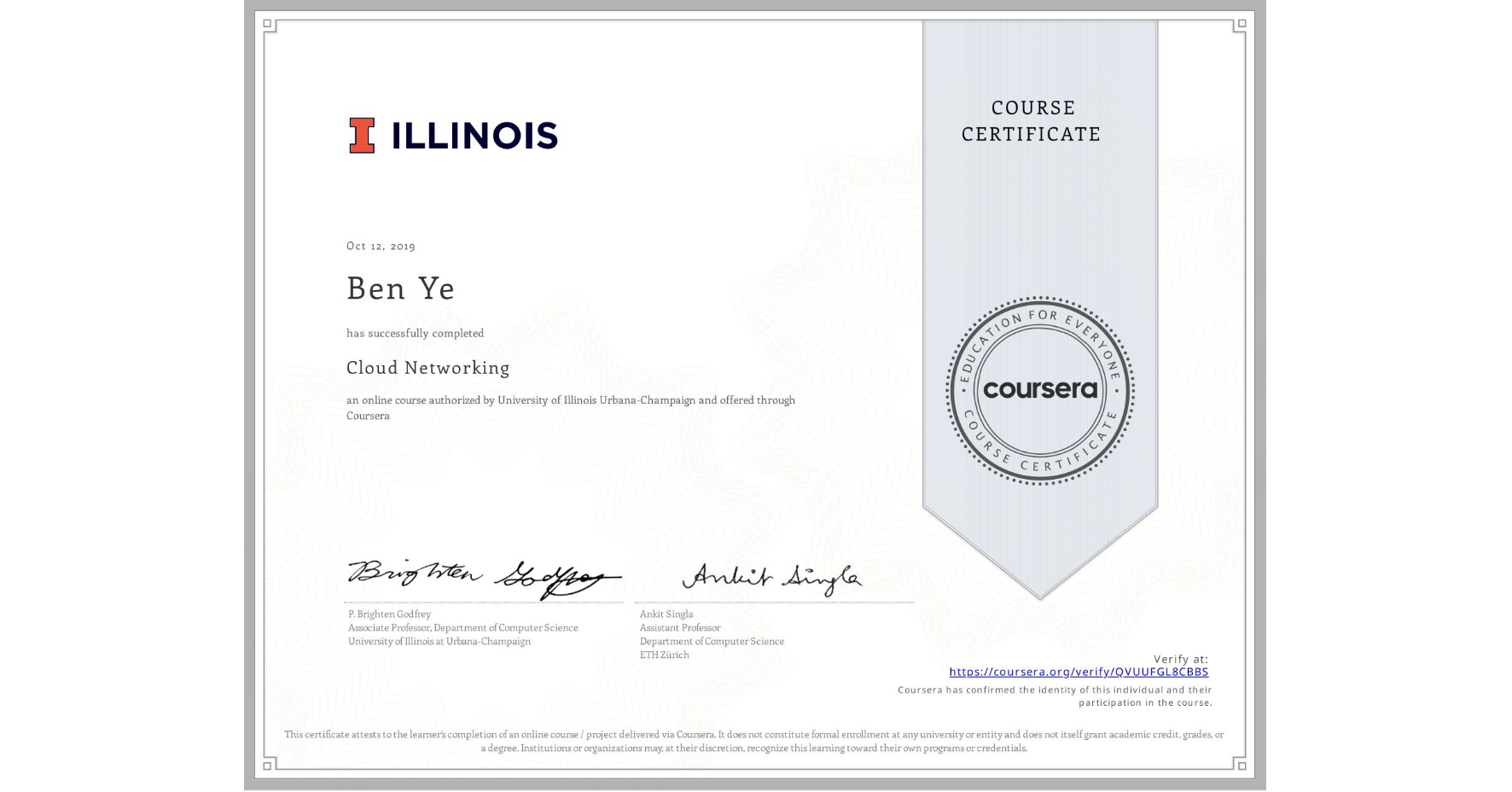 View certificate for Ben Ye, Cloud Networking, an online non-credit course authorized by University of Illinois Urbana-Champaign and offered through Coursera