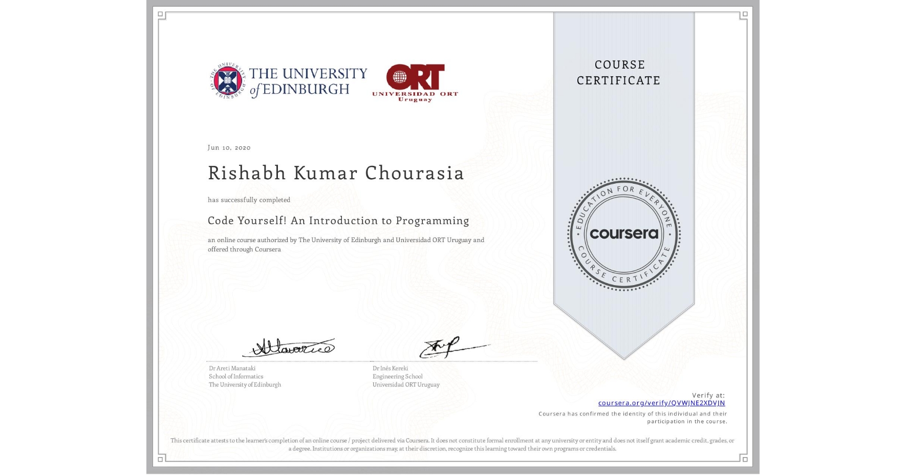 View certificate for Rishabh Kumar Chourasia, Code Yourself! An Introduction to Programming, an online non-credit course authorized by The University of Edinburgh & Universidad ORT Uruguay and offered through Coursera