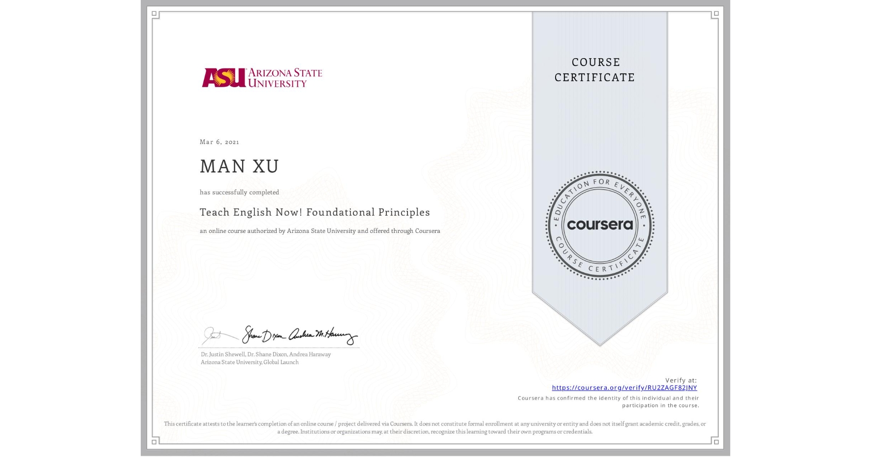 View certificate for MAN XU, Teach English Now! Foundational Principles, an online non-credit course authorized by Arizona State University and offered through Coursera