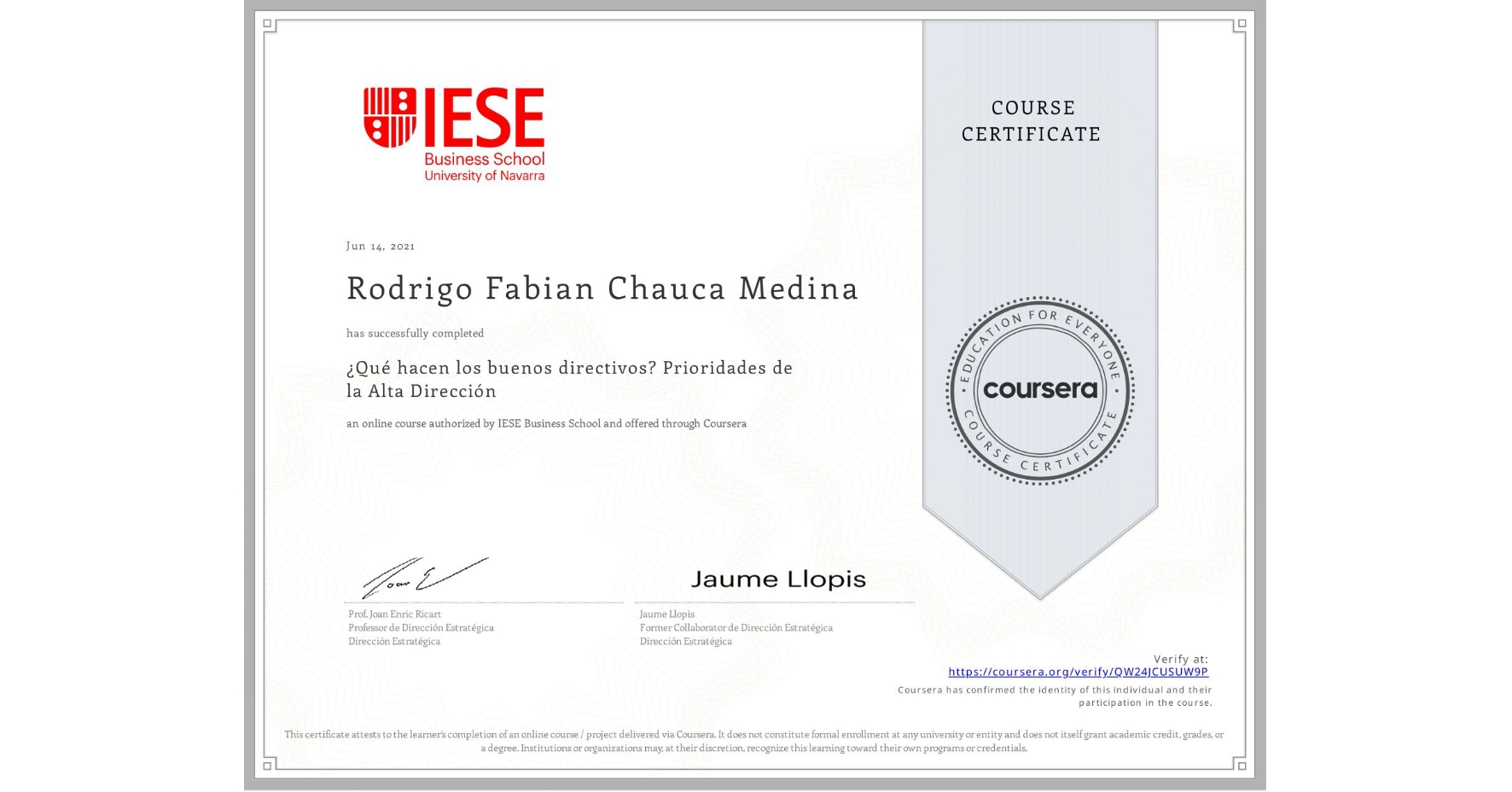 View certificate for Rodrigo Fabian Chauca Medina, ¿Qué hacen los buenos directivos? Prioridades de la Alta Dirección, an online non-credit course authorized by IESE Business School and offered through Coursera