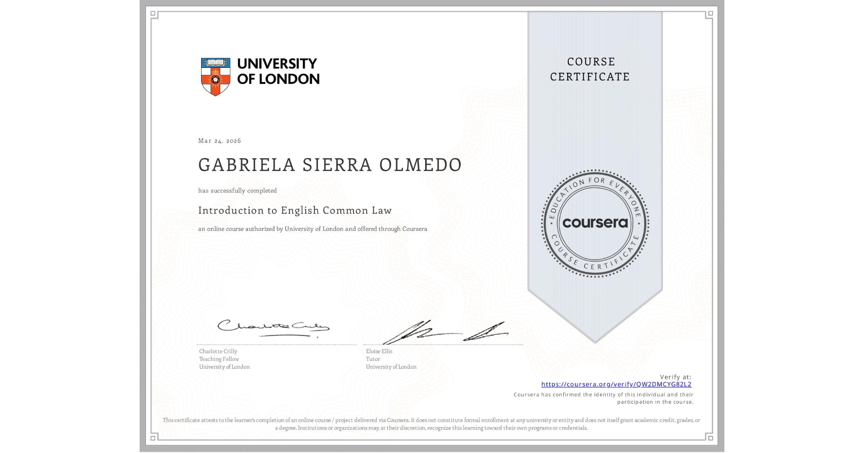 View certificate for GABRIELA SIERRA OLMEDO, Introduction to English Common Law, an online non-credit course authorized by University of London and offered through Coursera