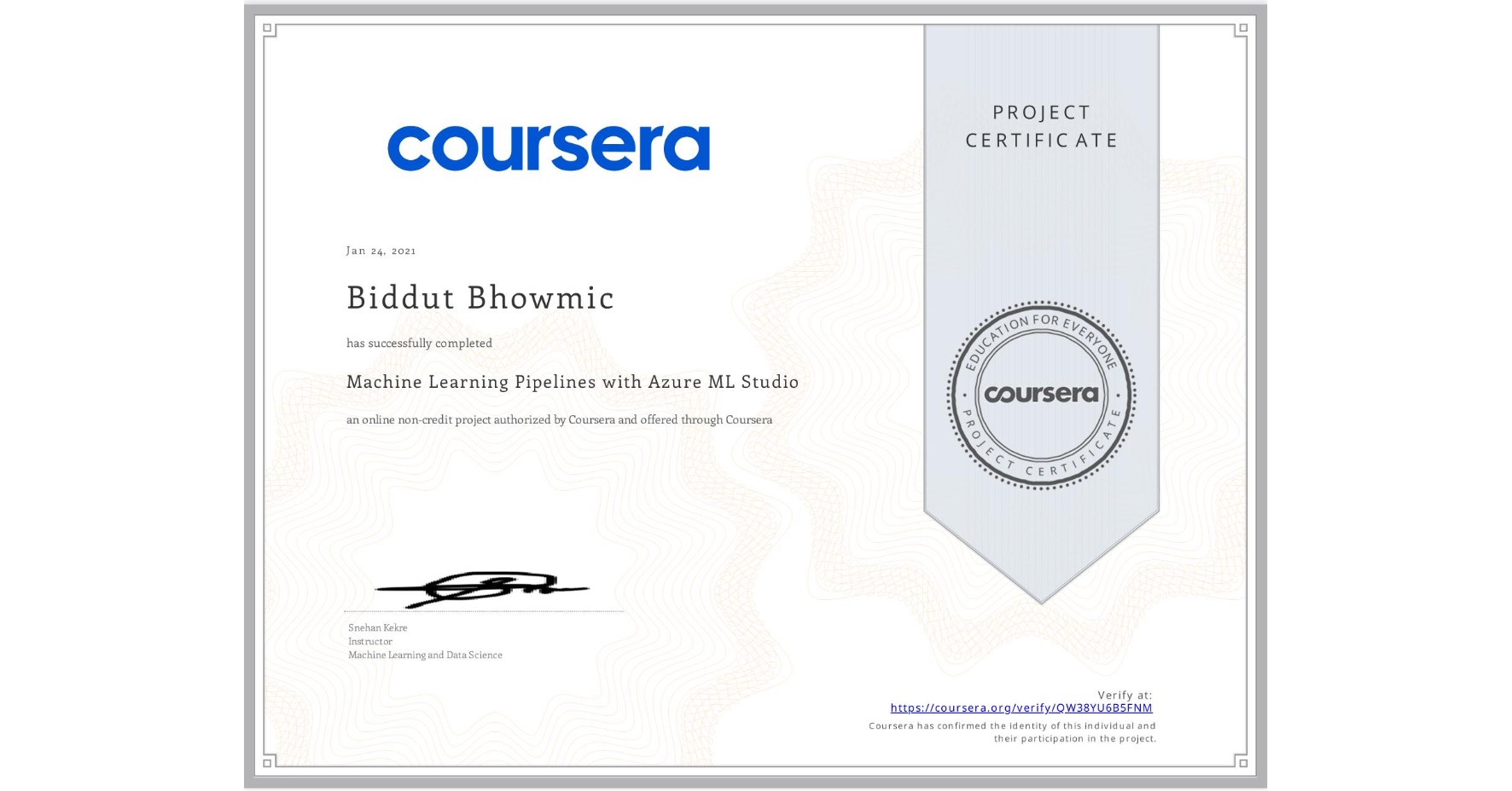 View certificate for Biddut Bhowmic, Machine Learning Pipelines with Azure ML Studio, an online non-credit course authorized by Coursera and offered through Coursera
