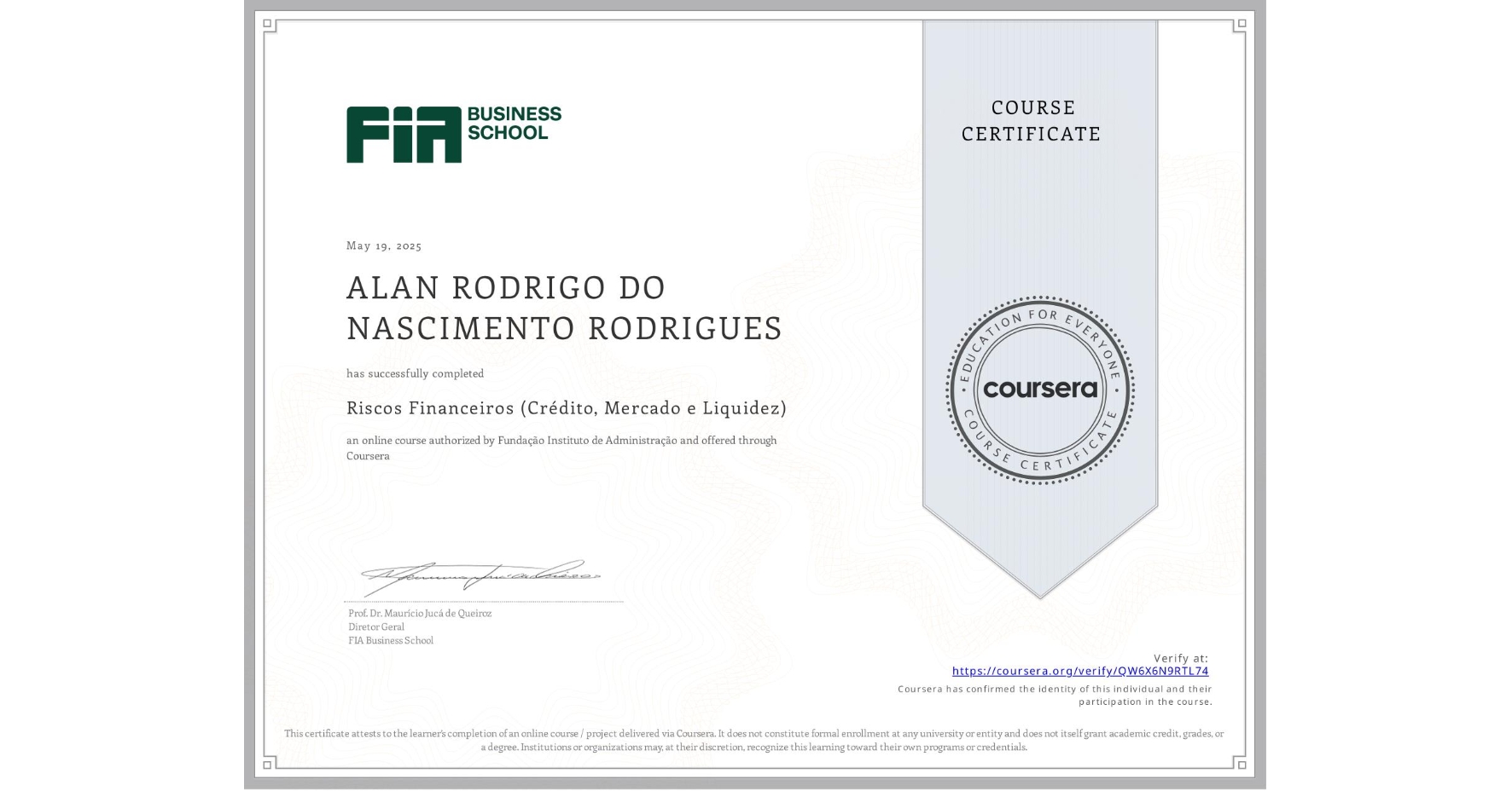 View certificate for ALAN RODRIGO DO NASCIMENTO RODRIGUES, Riscos Financeiros (Crédito, Mercado e Liquidez), an online non-credit course authorized by Fundação Instituto de Administração and offered through Coursera