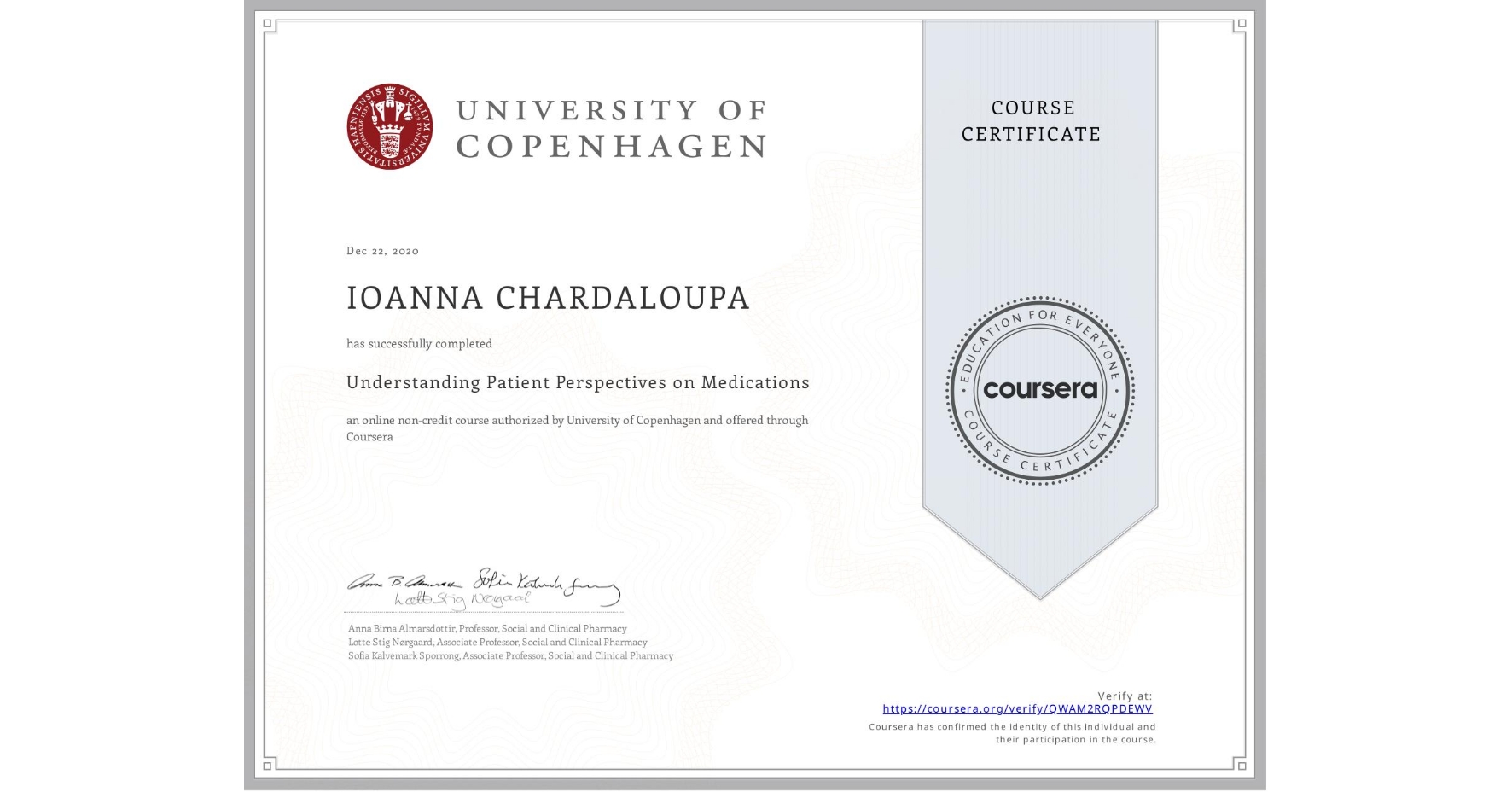 View certificate for IOANNA CHARDALOUPA, Understanding Patient Perspectives on Medications, an online non-credit course authorized by University of Copenhagen and offered through Coursera