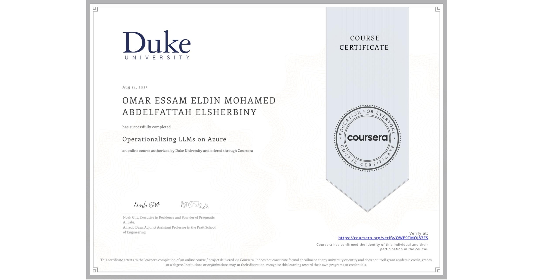 View certificate for OMAR ESSAM ELDIN MOHAMED ABDELFATTAH ELSHERBINY  , Operationalizing LLMs on Azure, an online non-credit course authorized by Duke University and offered through Coursera