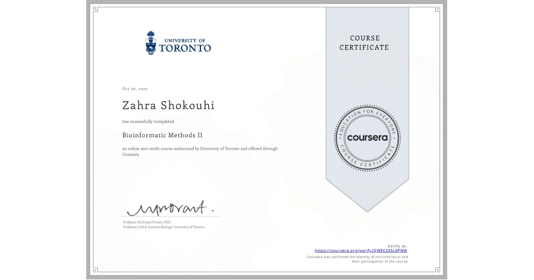 View certificate for Zahra Shokouhi, Bioinformatic Methods II, an online non-credit course authorized by University of Toronto and offered through Coursera