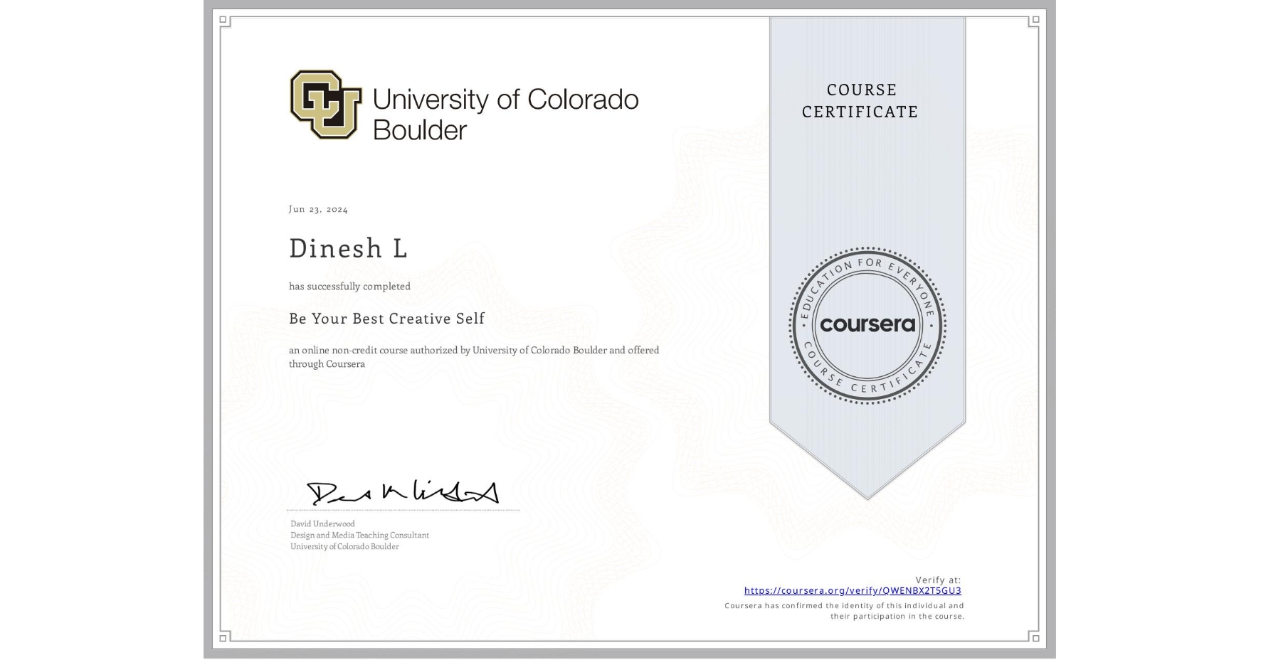 View certificate for Dinesh L, Be Your Best Creative Self, an online non-credit course authorized by University of Colorado Boulder and offered through Coursera