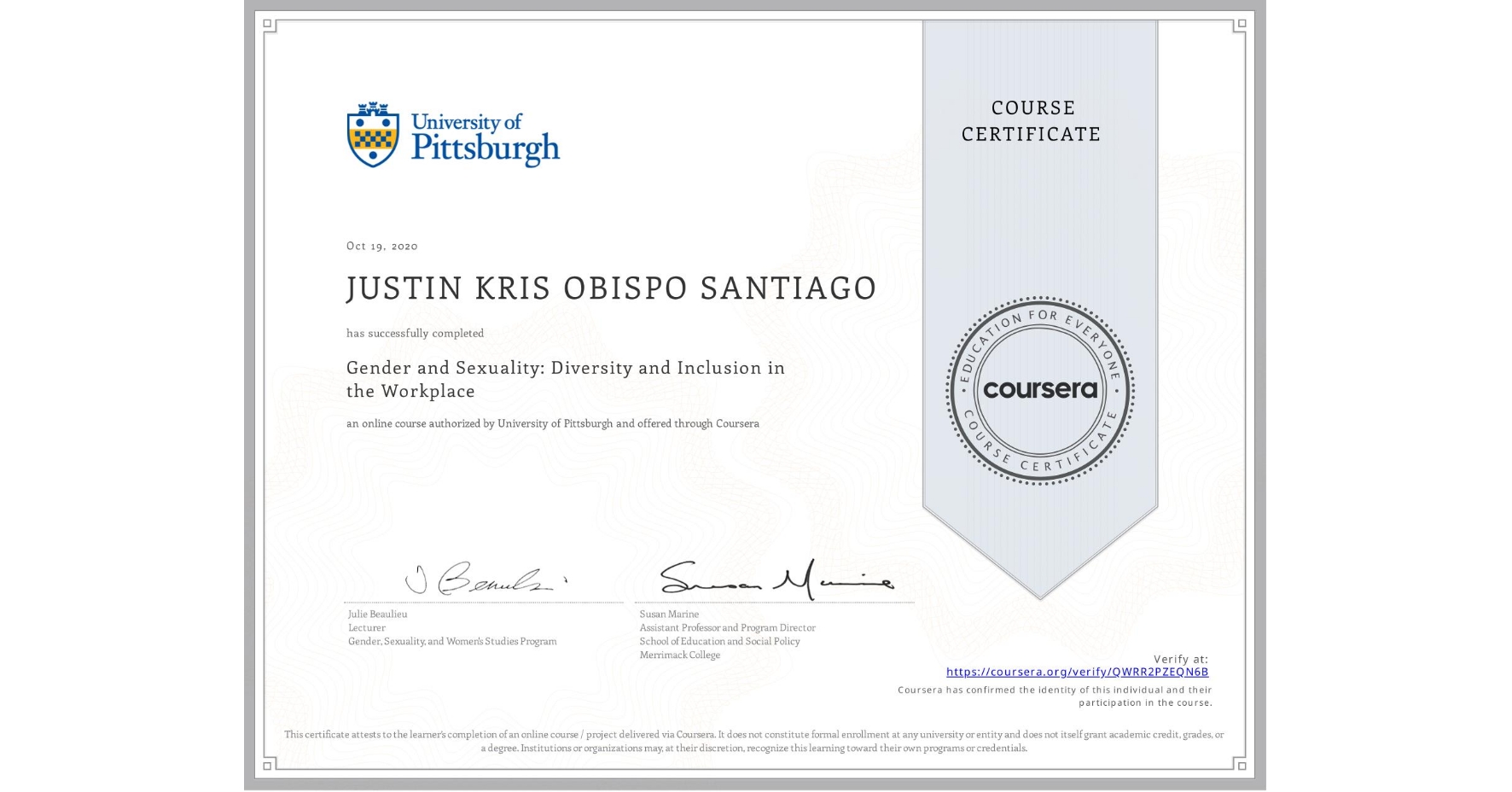 View certificate for JUSTIN KRIS OBISPO SANTIAGO, Gender and Sexuality: Diversity and Inclusion in the Workplace, an online non-credit course authorized by University of Pittsburgh and offered through Coursera