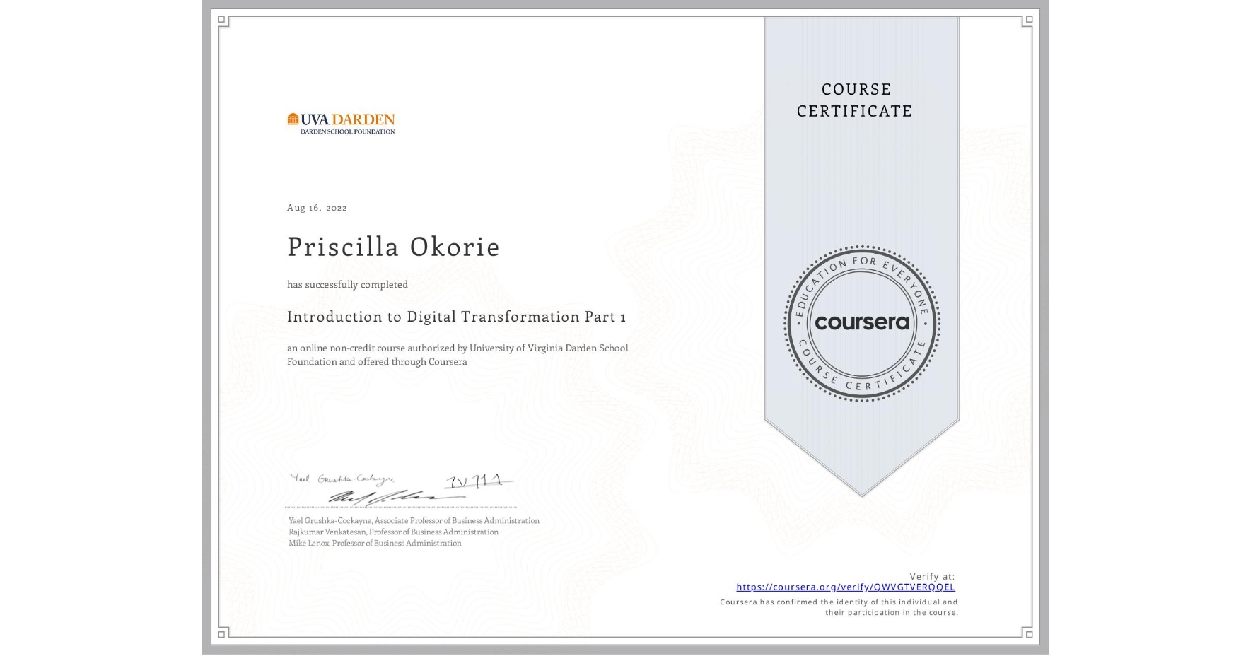 View certificate for Priscilla Okorie, Introduction to Digital Transformation Part 1, an online non-credit course authorized by University of Virginia Darden School Foundation and offered through Coursera