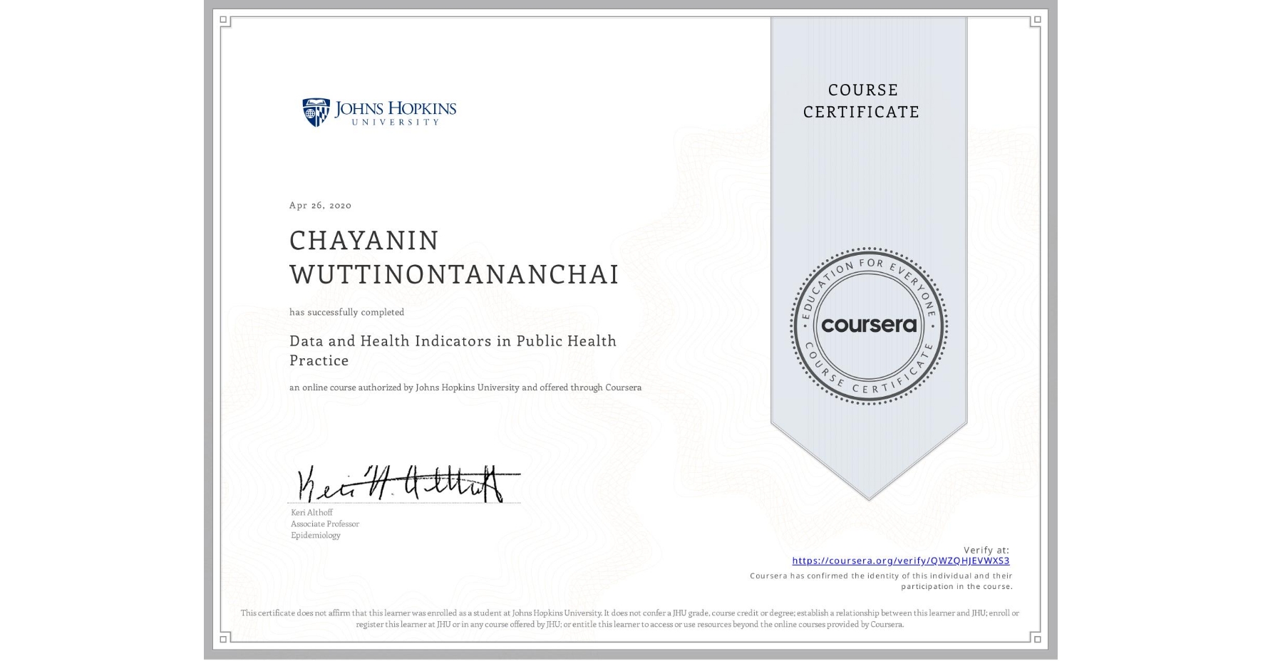 View certificate for CHAYANIN WUTTINONTANANCHAI, Data and Health Indicators in Public Health Practice, an online non-credit course authorized by Johns Hopkins University and offered through Coursera