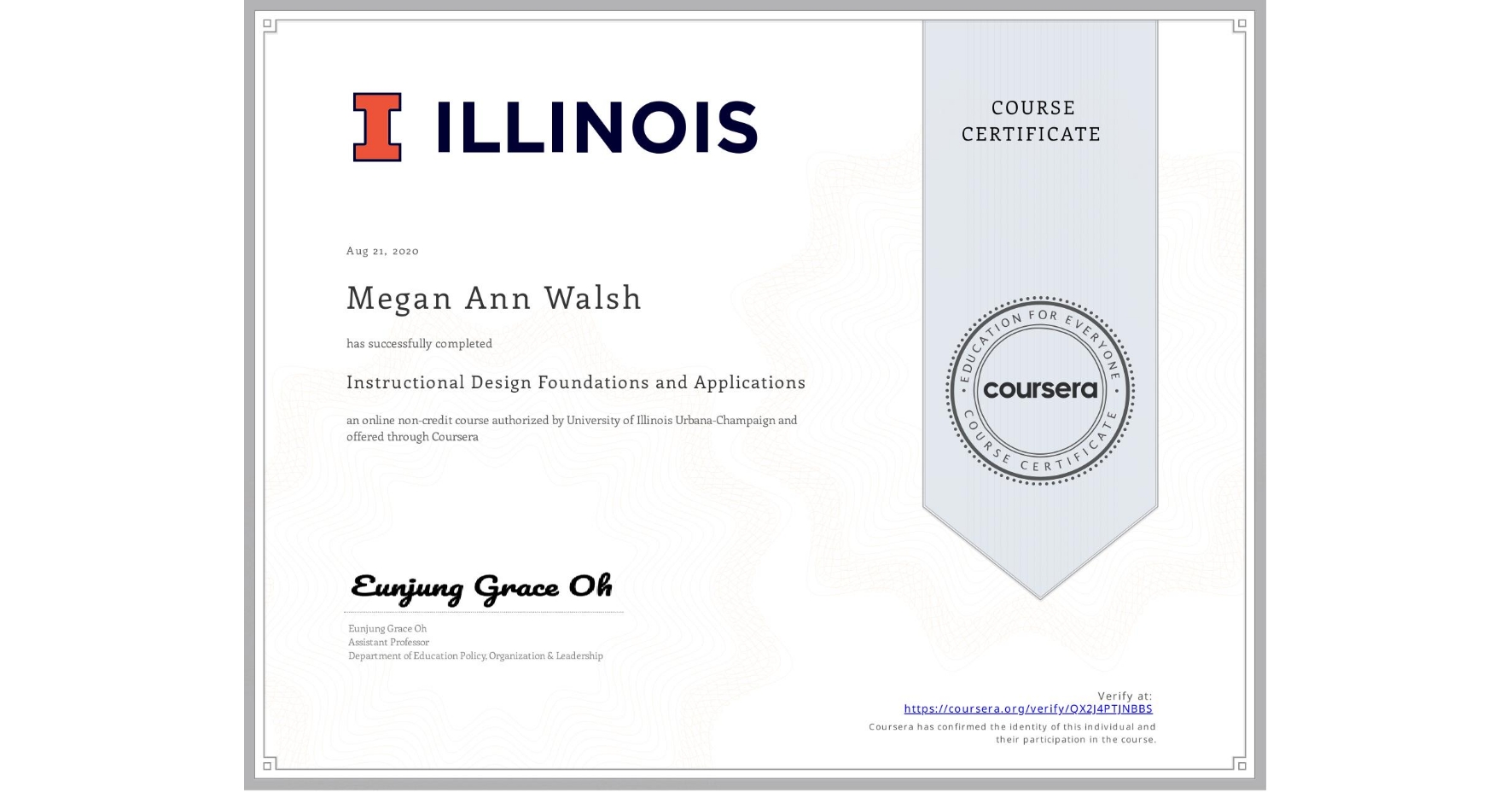 View certificate for Megan Ann Walsh, Instructional Design Foundations and Applications, an online non-credit course authorized by University of Illinois Urbana-Champaign and offered through Coursera