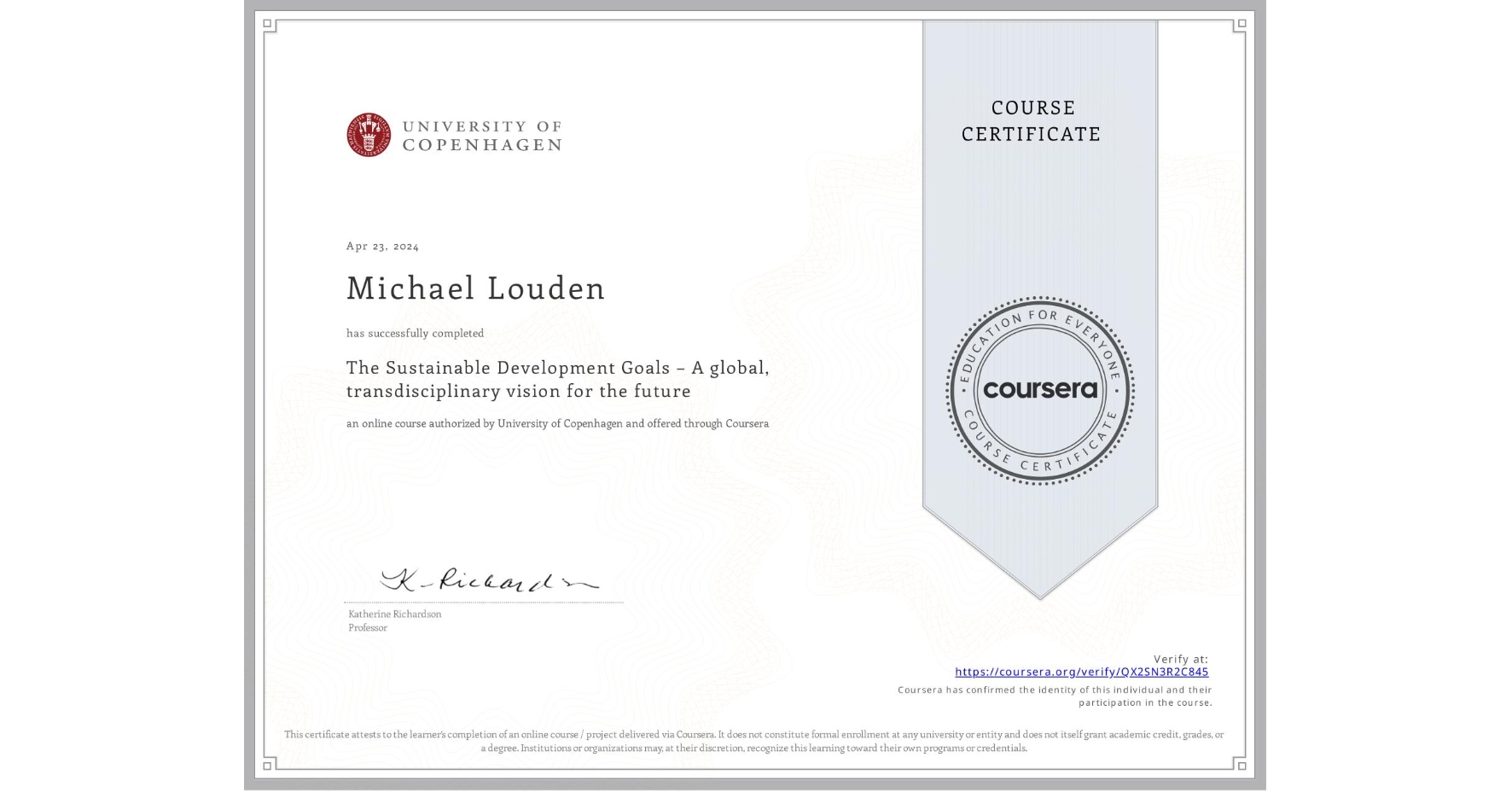 View certificate for Michael Louden, The Sustainable Development Goals – A global, transdisciplinary vision for the future, an online non-credit course authorized by University of Copenhagen and offered through Coursera