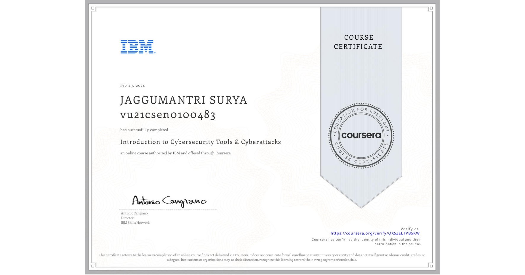 View certificate for JAGGUMANTRI SURYA vu21csen0100483, Introduction to Cybersecurity Tools & Cyberattacks, an online non-credit course authorized by IBM and offered through Coursera