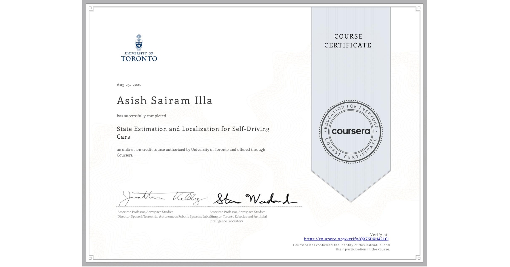 View certificate for Asish Sairam Illa, State Estimation and Localization for Self-Driving Cars, an online non-credit course authorized by University of Toronto and offered through Coursera
