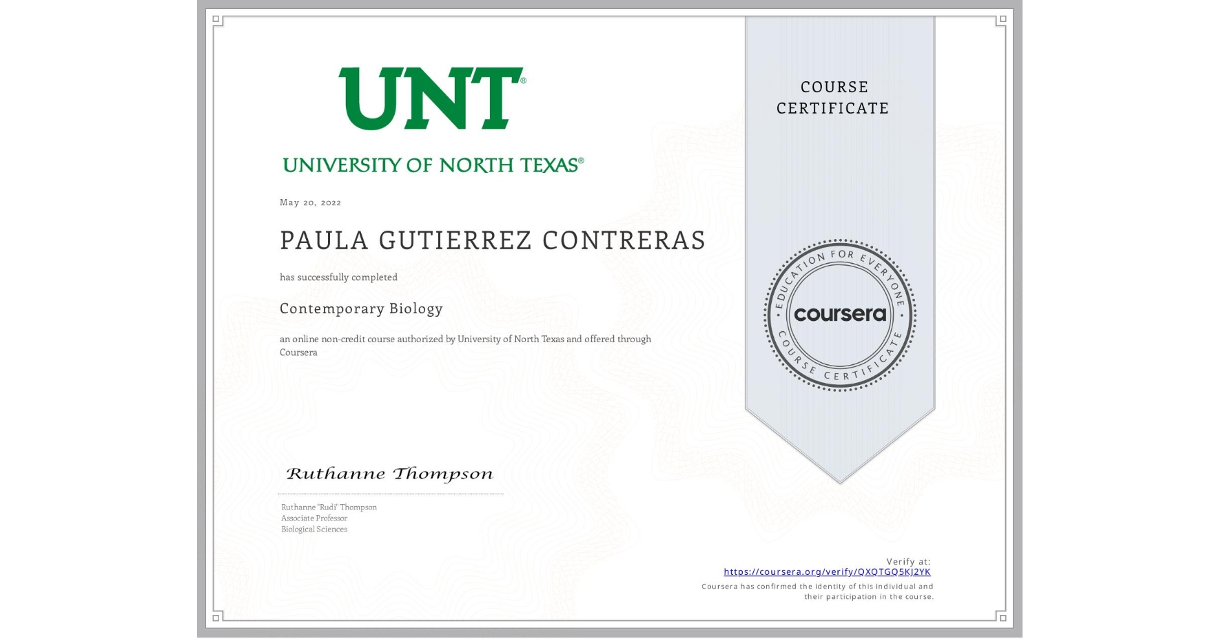 View certificate for PAULA GUTIERREZ CONTRERAS, Contemporary Biology , an online non-credit course authorized by University of North Texas and offered through Coursera