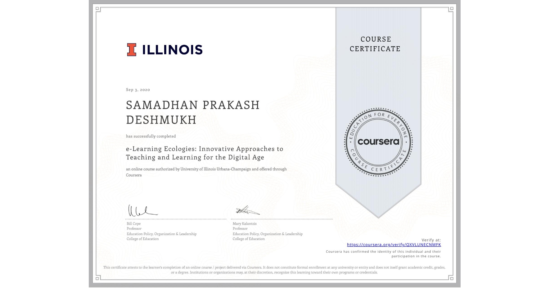 View certificate for SAMADHAN PRAKASH DESHMUKH, e-Learning Ecologies: Innovative Approaches to Teaching and Learning for the Digital Age, an online non-credit course authorized by University of Illinois Urbana-Champaign and offered through Coursera