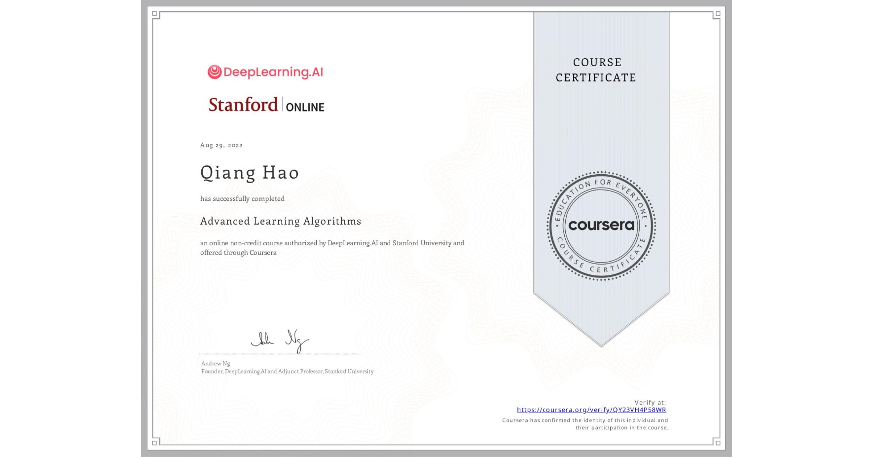 View certificate for Qiang Hao, Advanced Learning Algorithms, an online non-credit course authorized by DeepLearning.AI & Stanford University and offered through Coursera