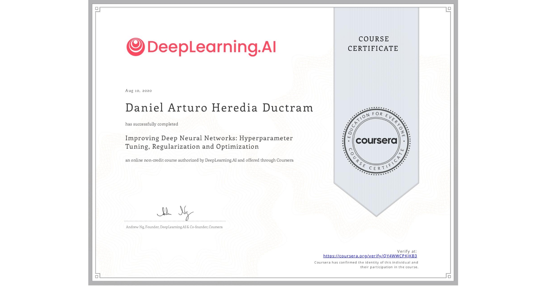 View certificate for Daniel Arturo Heredia Ductram, Improving Deep Neural Networks: Hyperparameter Tuning, Regularization and Optimization, an online non-credit course authorized by DeepLearning.AI and offered through Coursera