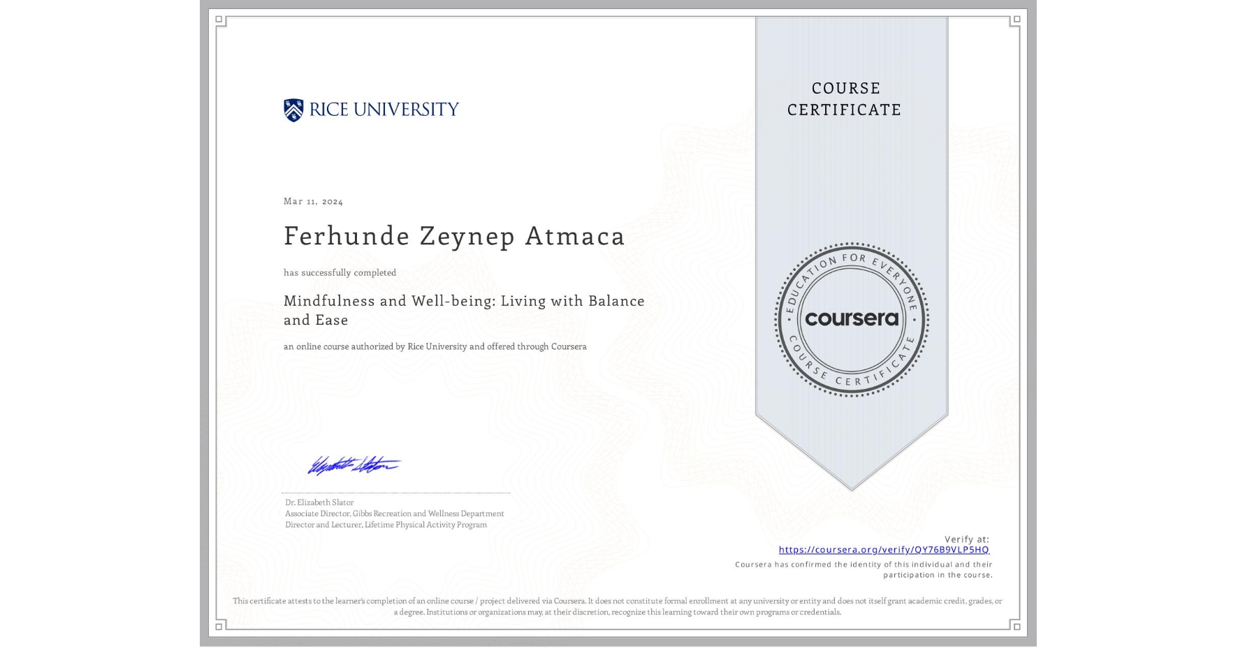 View certificate for Ferhunde Zeynep Atmaca, Mindfulness and Well-being: Living with Balance and Ease, an online non-credit course authorized by Rice University and offered through Coursera