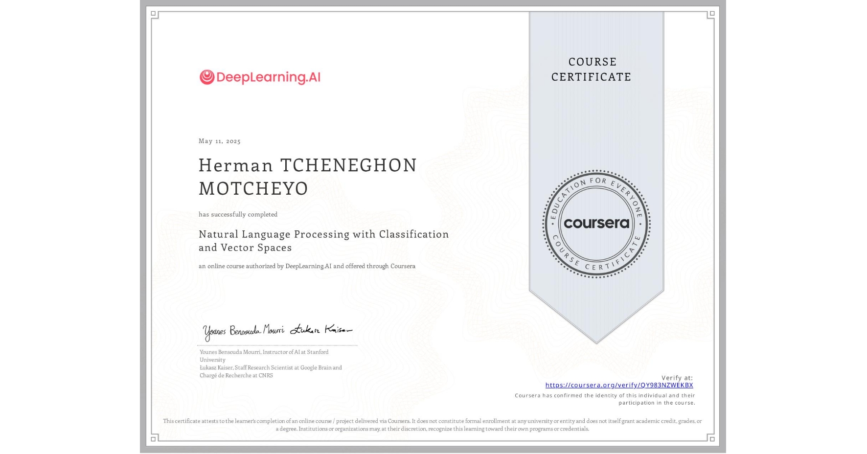 View certificate for Herman TCHENEGHON MOTCHEYO, Natural Language Processing with Classification and Vector Spaces, an online non-credit course authorized by DeepLearning.AI and offered through Coursera