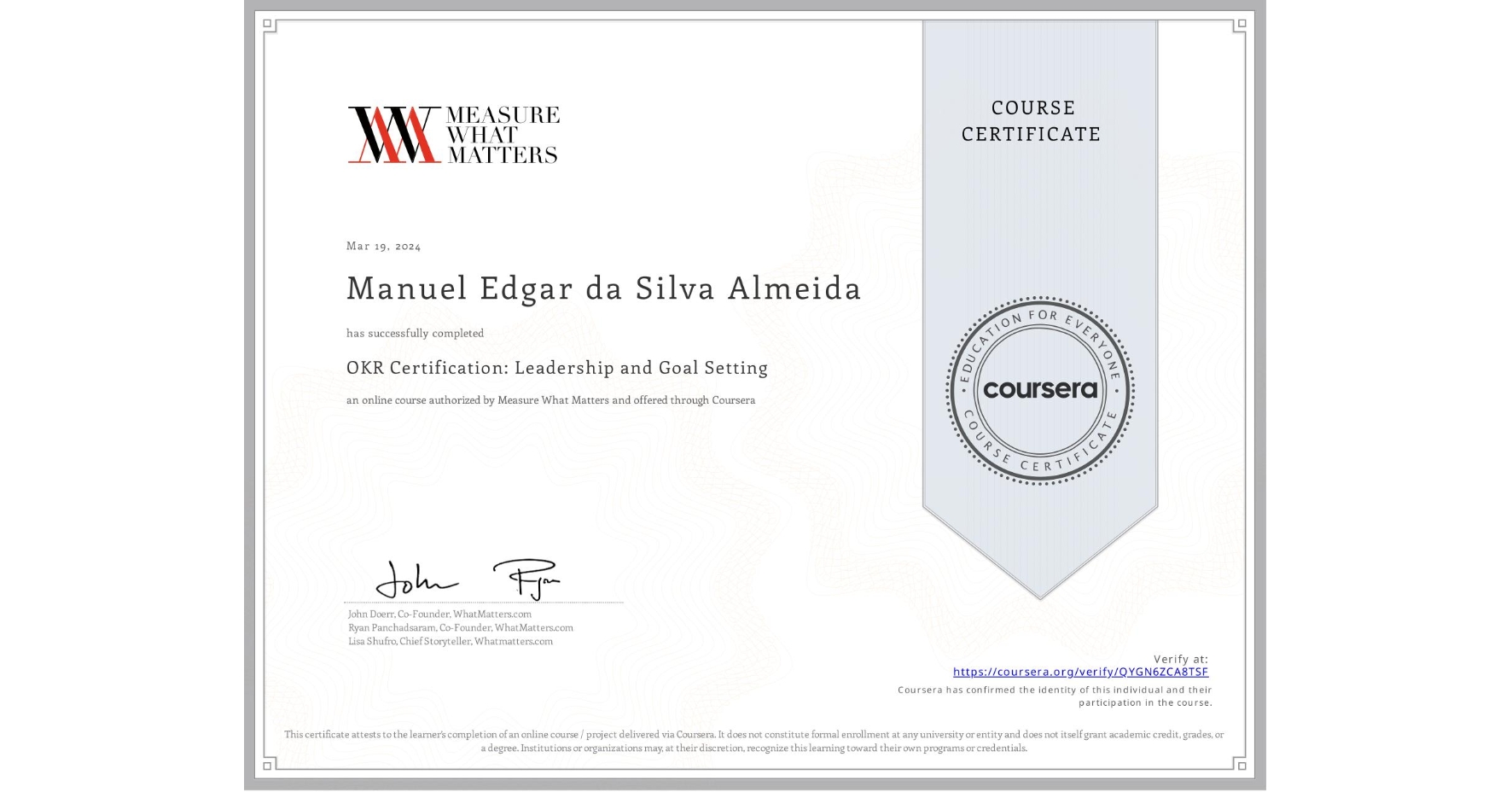 View certificate for Manuel Edgar da Silva Almeida, OKR Certification: Leadership and Goal Setting, an online non-credit course authorized by Measure What Matters and offered through Coursera