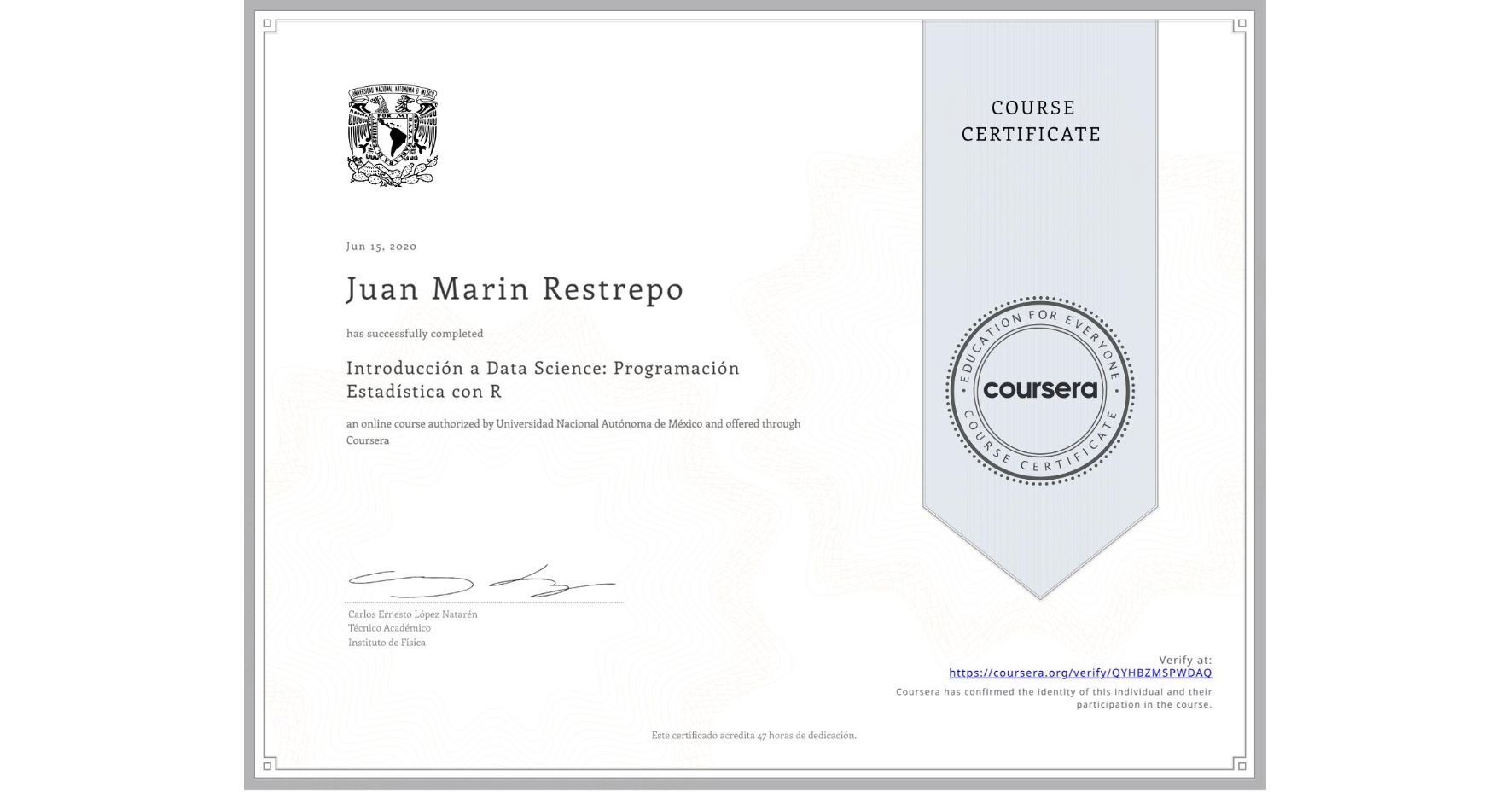 View certificate for Juan Marin Restrepo, Introducción a Data Science: Programación Estadística con R, an online non-credit course authorized by Universidad Nacional Autónoma de México and offered through Coursera