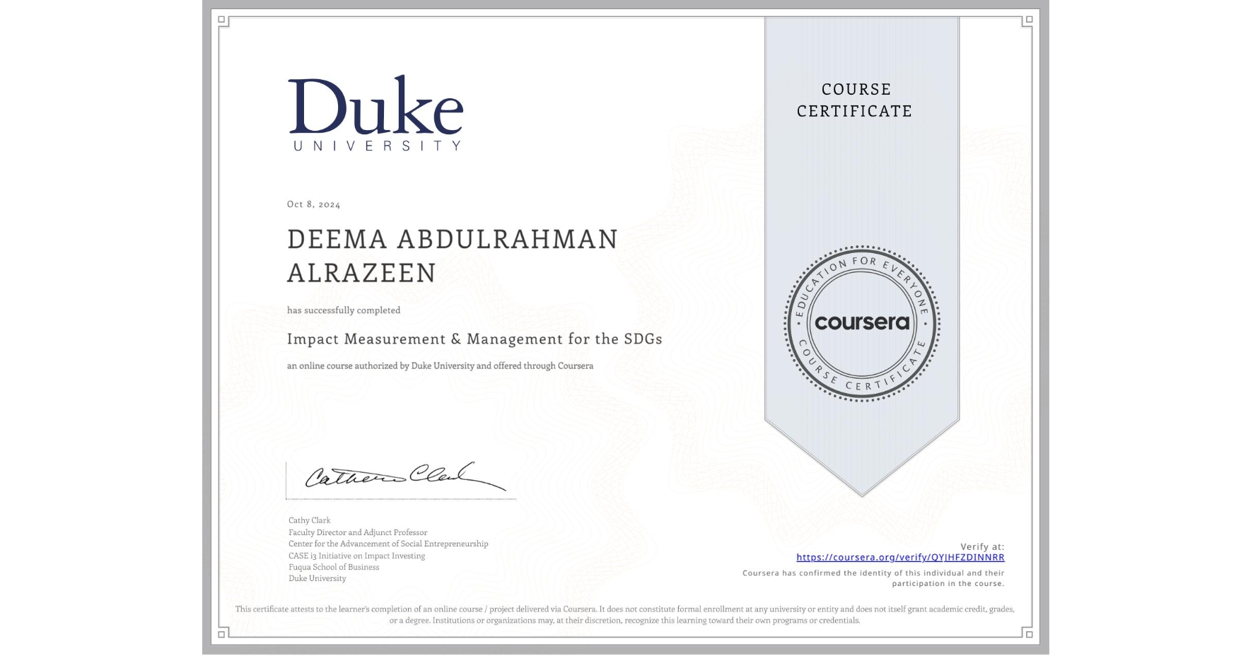 View certificate for DEEMA ABDULRAHMAN ALRAZEEN, Impact Measurement & Management for the SDGs, an online non-credit course authorized by Duke University and offered through Coursera