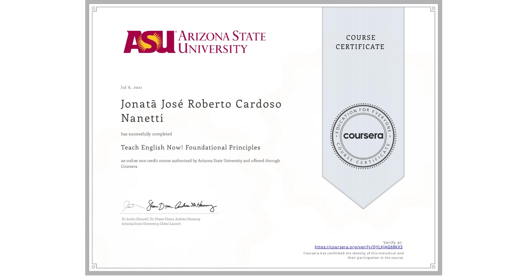 View certificate for Jonatã José Roberto  Cardoso Nanetti, Teach English Now! Foundational Principles, an online non-credit course authorized by Arizona State University and offered through Coursera