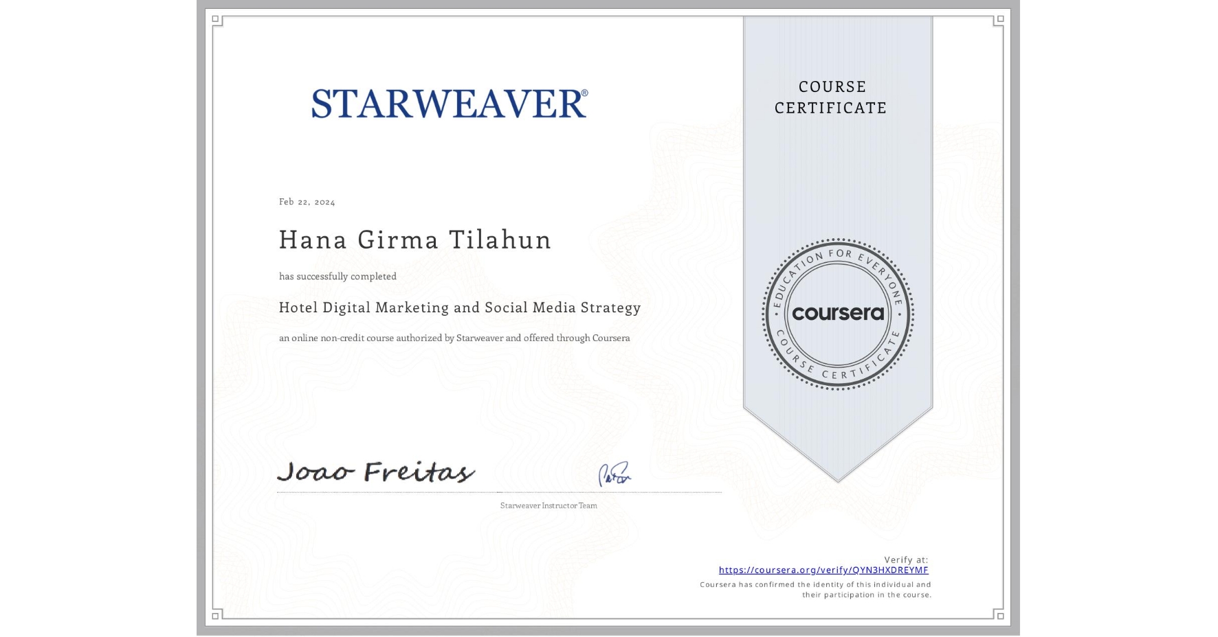 View certificate for Hana Girma Tilahun, Hotel Digital Marketing and Social Media Strategy, an online non-credit course authorized by Starweaver and offered through Coursera