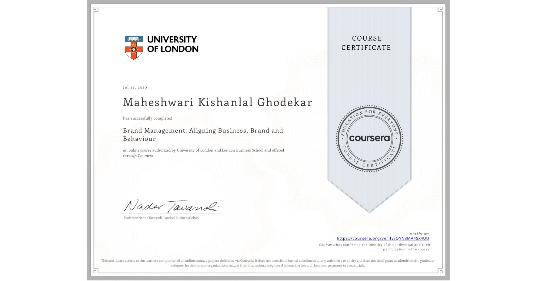 View certificate for Maheshwari Kishanlal Ghodekar, Brand Management: Aligning Business, Brand and Behaviour, an online non-credit course authorized by University of London & London Business School and offered through Coursera