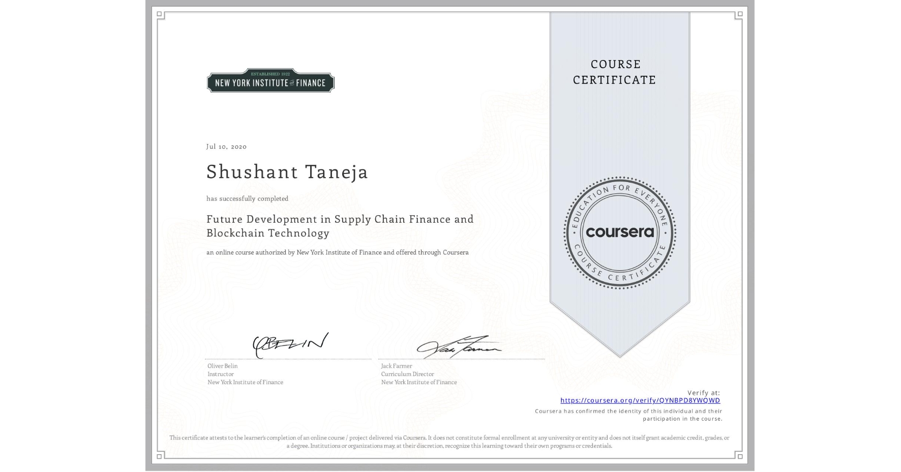 View certificate for Shushant Taneja, Future Development in Supply Chain Finance and Blockchain Technology, an online non-credit course authorized by New York Institute of Finance and offered through Coursera