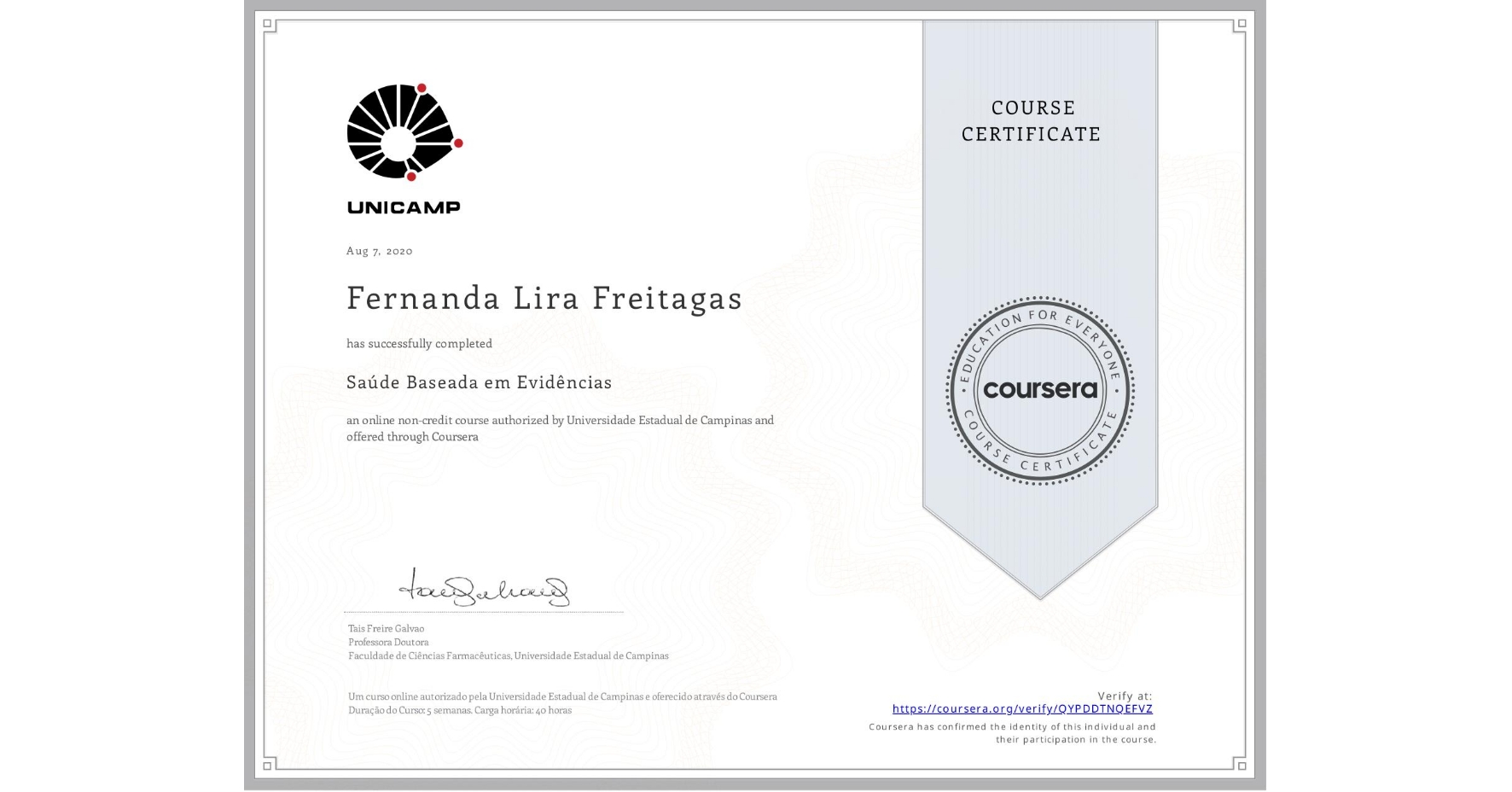 View certificate for Fernanda Lira Freitagas, Saúde Baseada em Evidências, an online non-credit course authorized by Universidade Estadual de Campinas and offered through Coursera