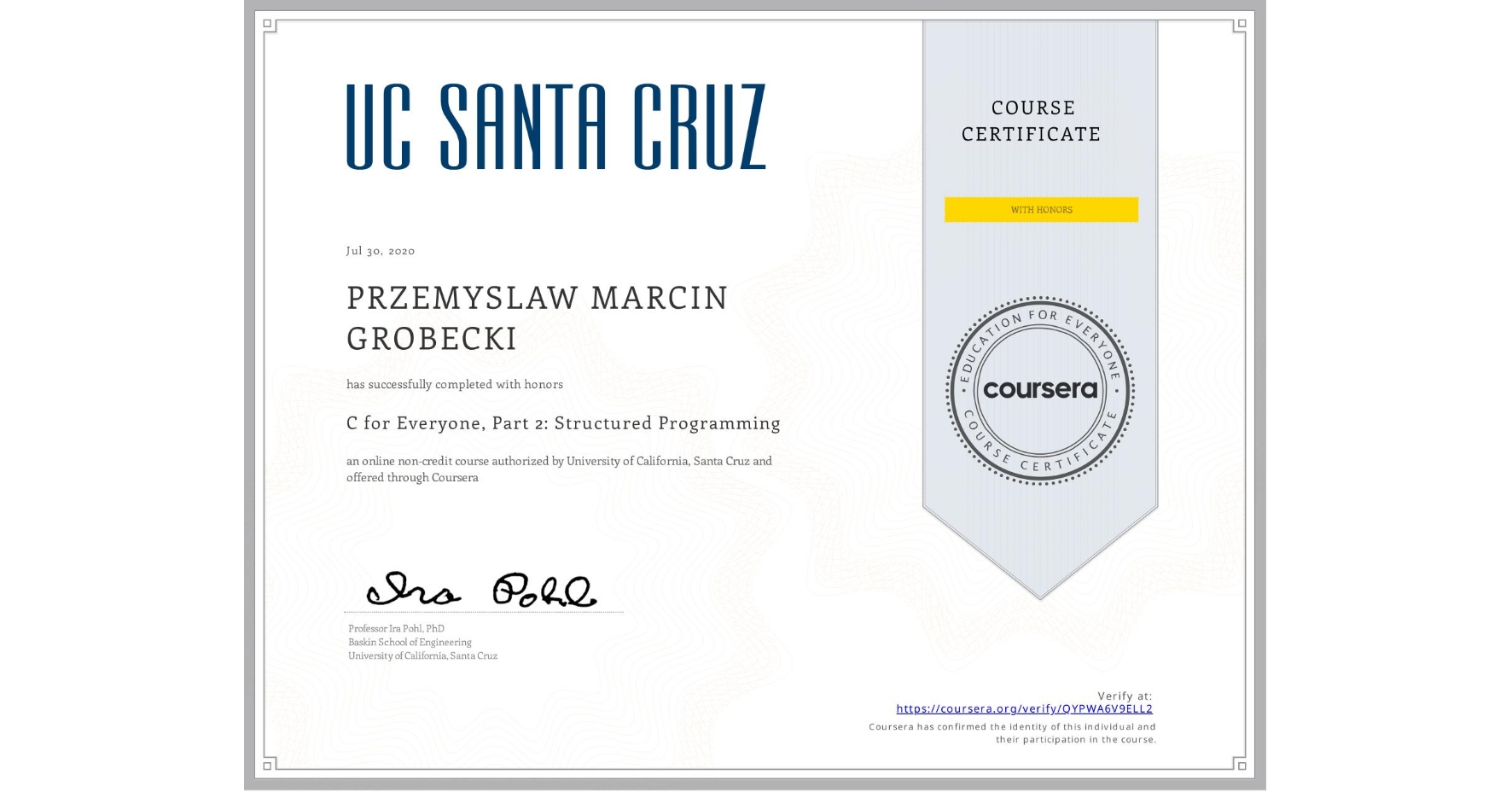 View certificate for PRZEMYSLAW MARCIN  GROBECKI, C for Everyone, Part 2: Structured Programming, an online non-credit course authorized by University of California, Santa Cruz and offered through Coursera