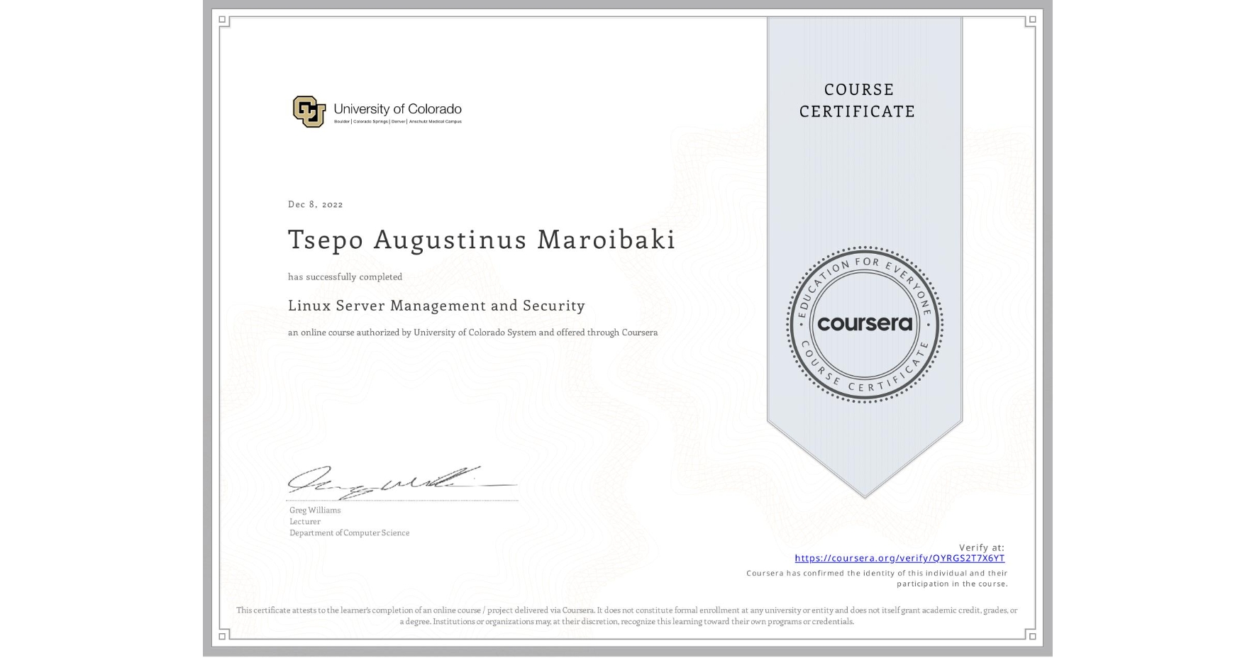 View certificate for Tsepo Augustinus Maroibaki, Linux Server Management and Security, an online non-credit course authorized by University of Colorado System and offered through Coursera